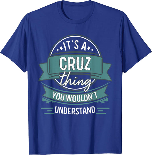 It's A Cruz Thing You Wouldn't Understand, First Name T-Shirt - T-Shirt | Royal