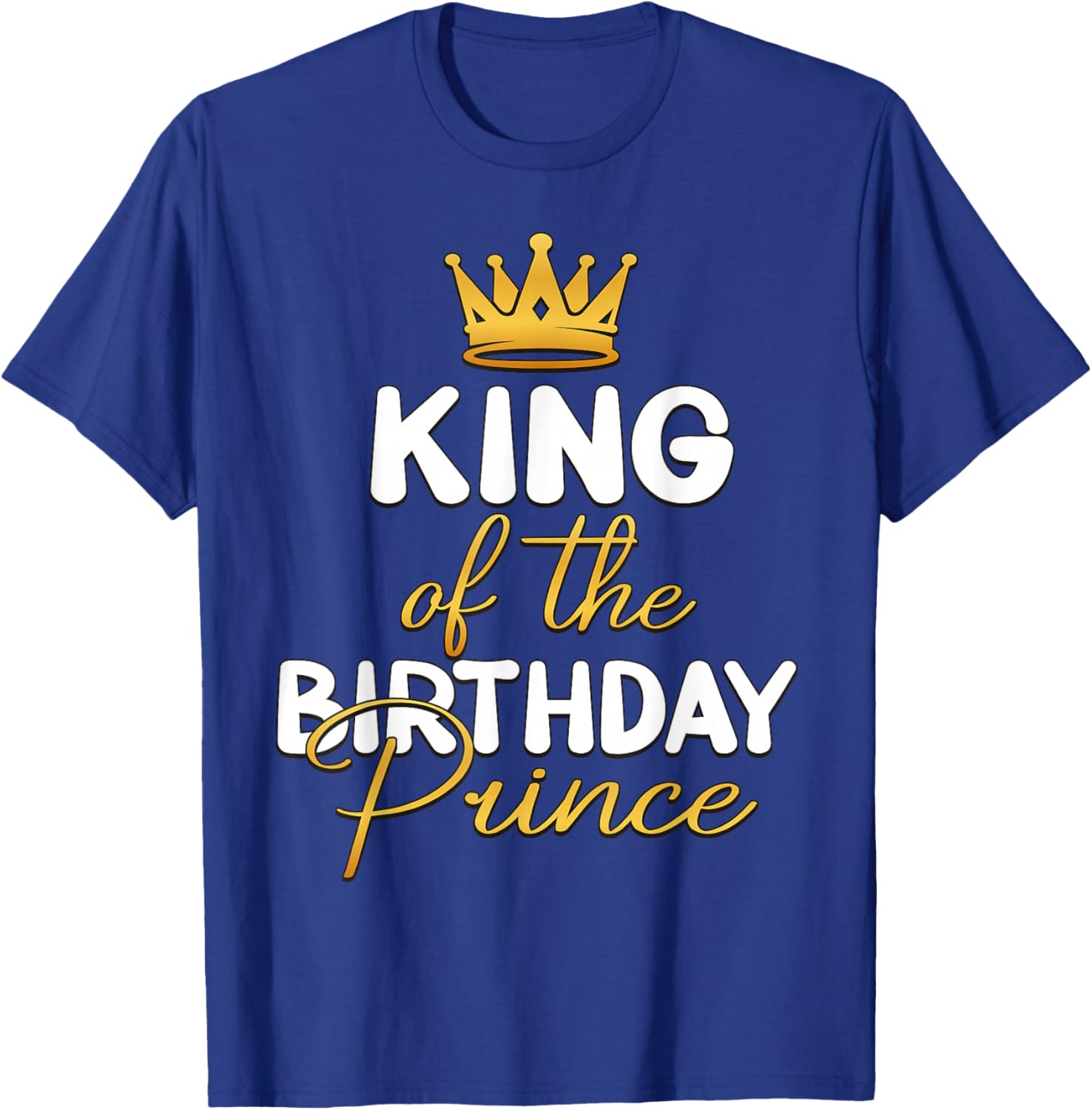 King Of The Birthday Prince Boy Bday Party Idea T-Shirt - T-Shirt | Royal