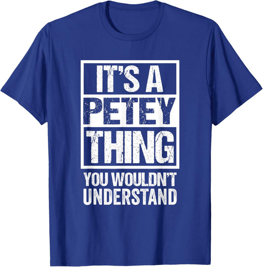 It's A Petey Thing You Wouldn't Understand First Name T-Shirt - T-Shirt | Royal