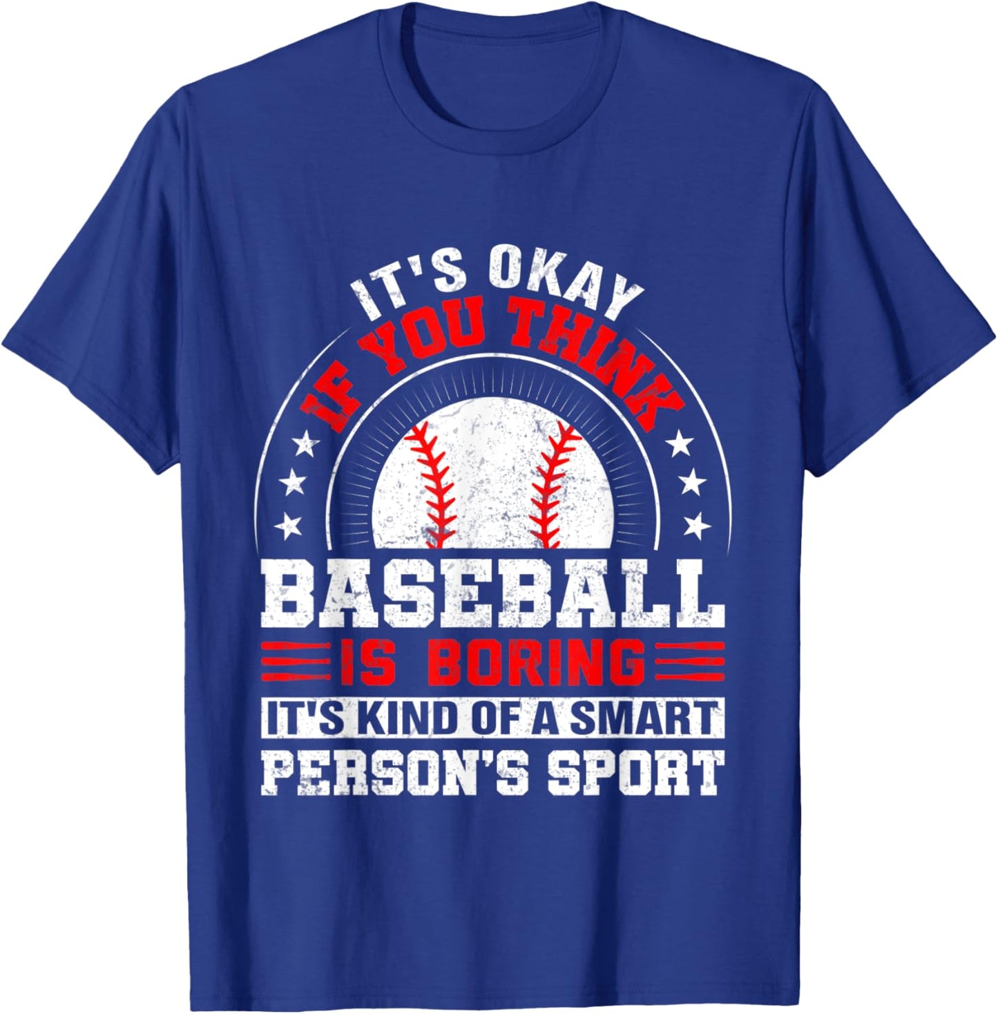 Its Okay If You Think Baseball Is Boring Baseball T-Shirt - T-Shirt | Royal