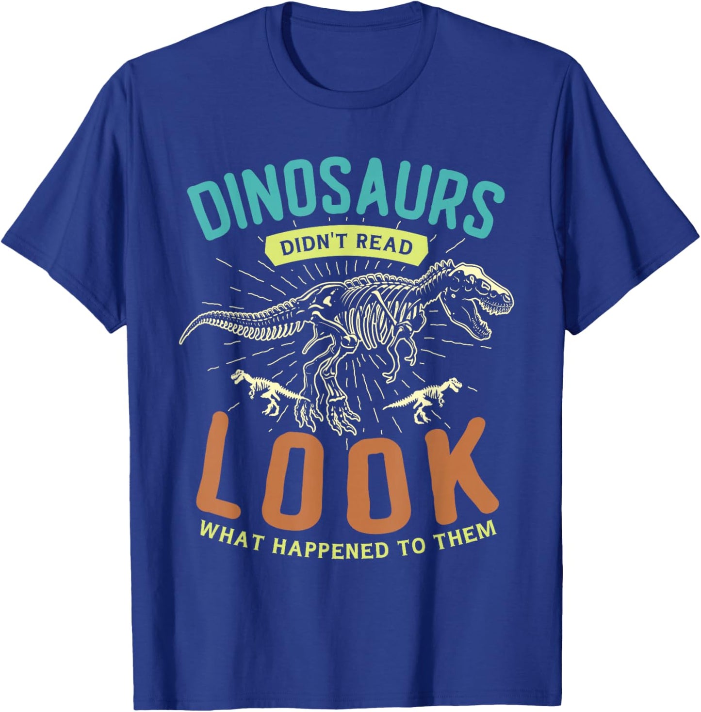 Dinosaurs didn't read look what happened to them Reader T-Shirt - T-Shirt | Royal