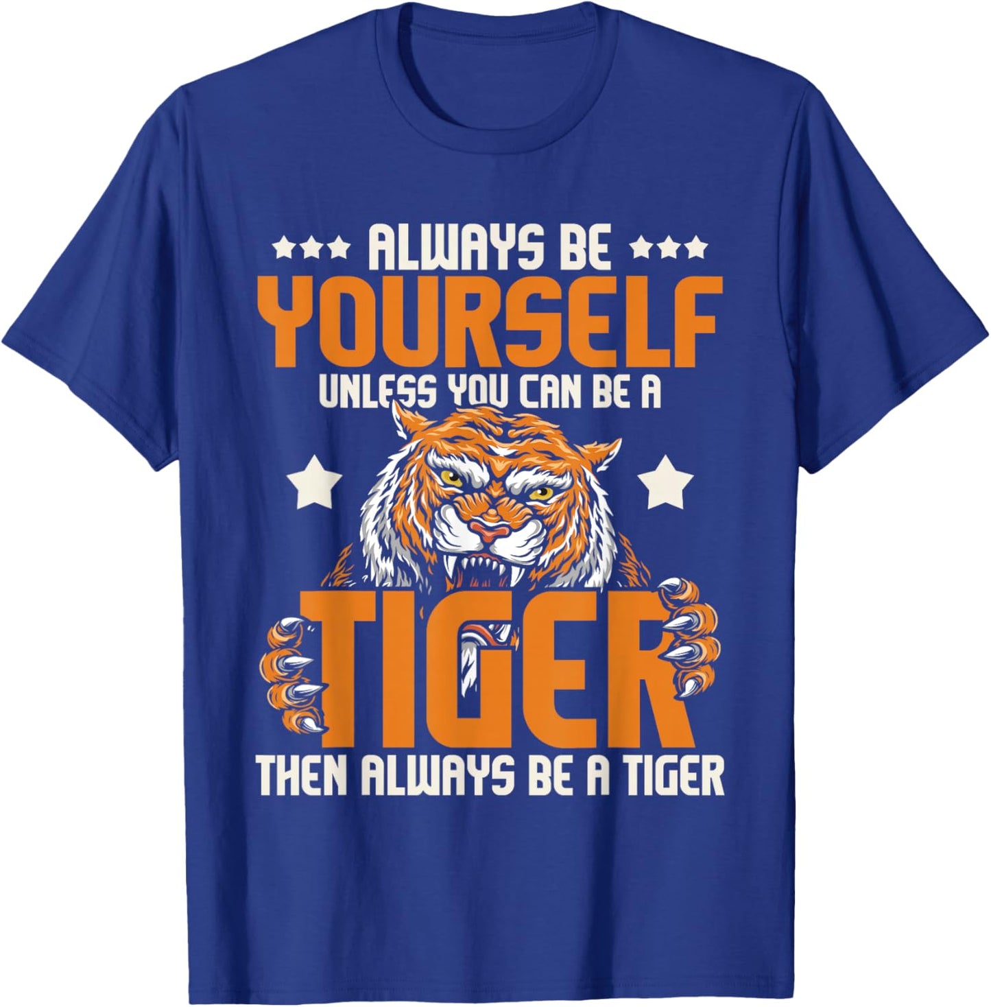Always Be Yourself Unless You Can Be A Tiger - Zoo Lover T-Shirt - T-Shirt | Royal