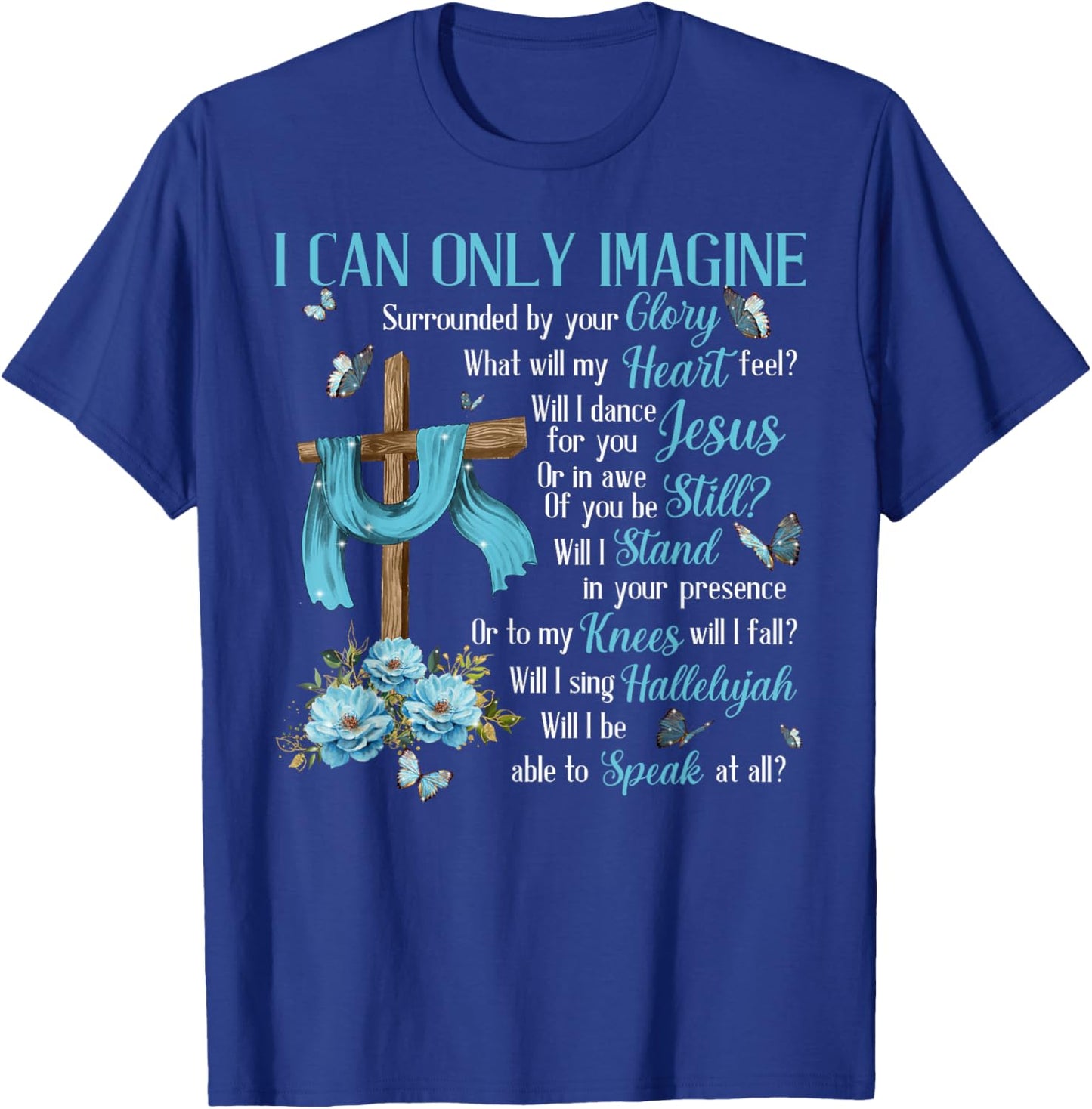 I Only Can Imagine Faith Christian Faith Jesus God Lover T-Shirt - T-Shirt | Royal