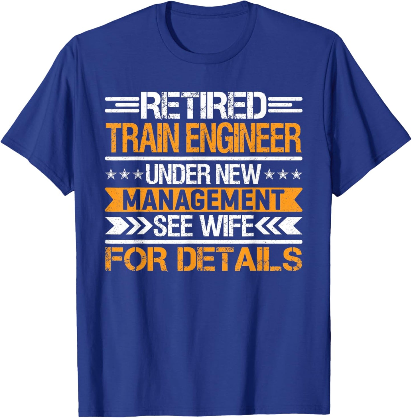 Retired Train Engineer Under New Management See Wife T-Shirt - T-Shirt | Royal