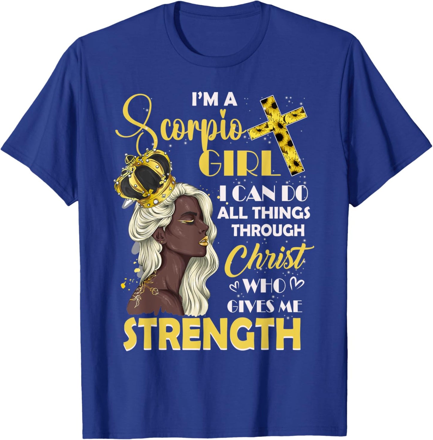 I Am A Scorpio Girl Bday I Can Do Anything Through Christ T-Shirt - T-Shirt | Royal