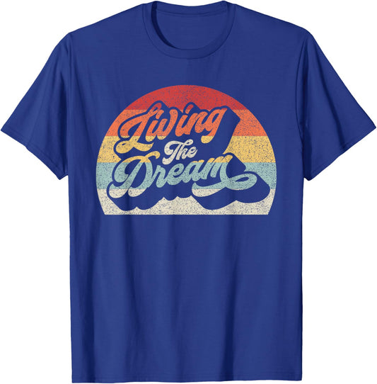 Vintage Retro Living The Dream Shirt Funny Saying T-Shirt - T-Shirt | Royal