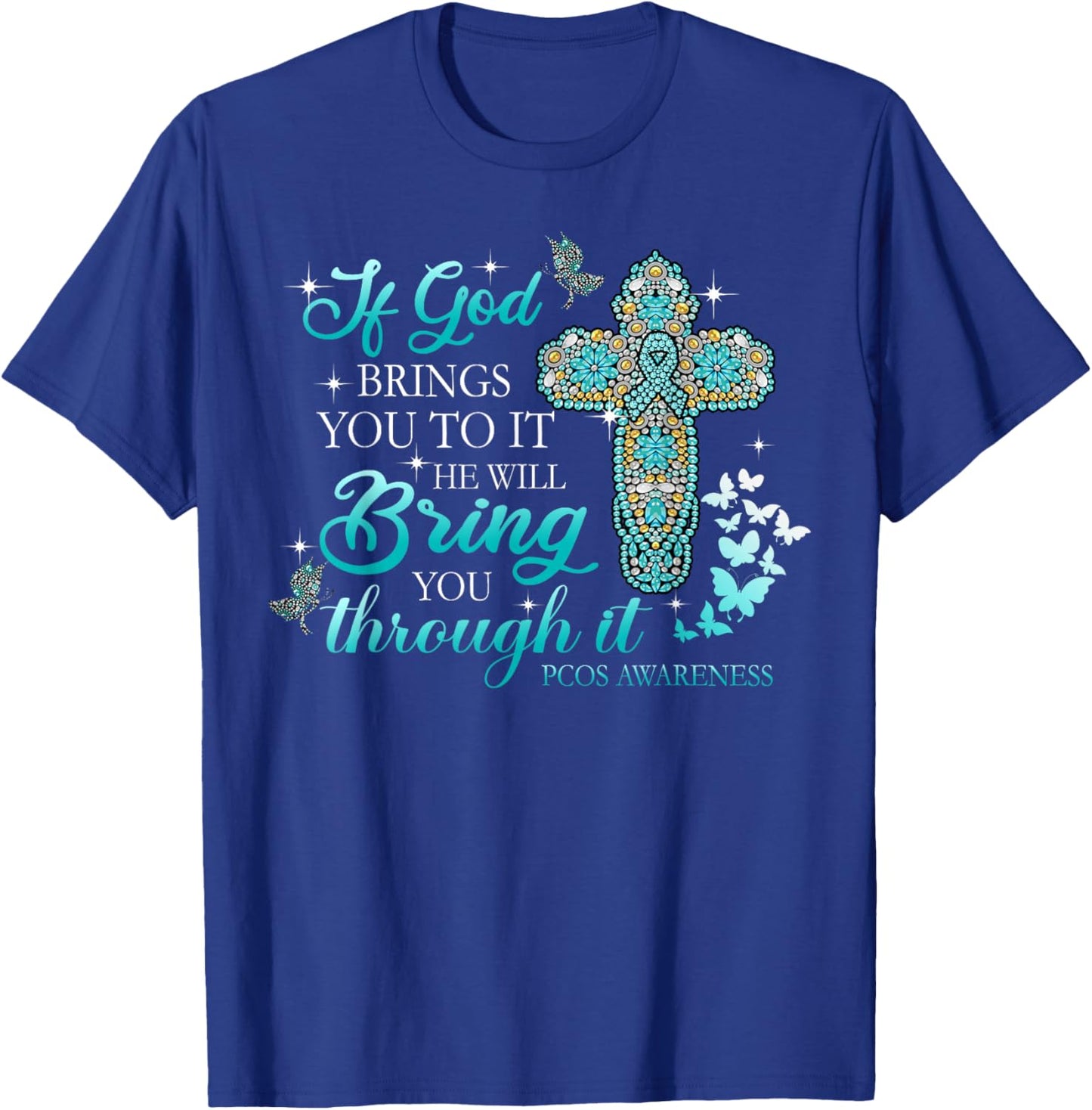 If God Brings You To It Christian Cross PCOS Awareness T-Shirt - T-Shirt | Royal