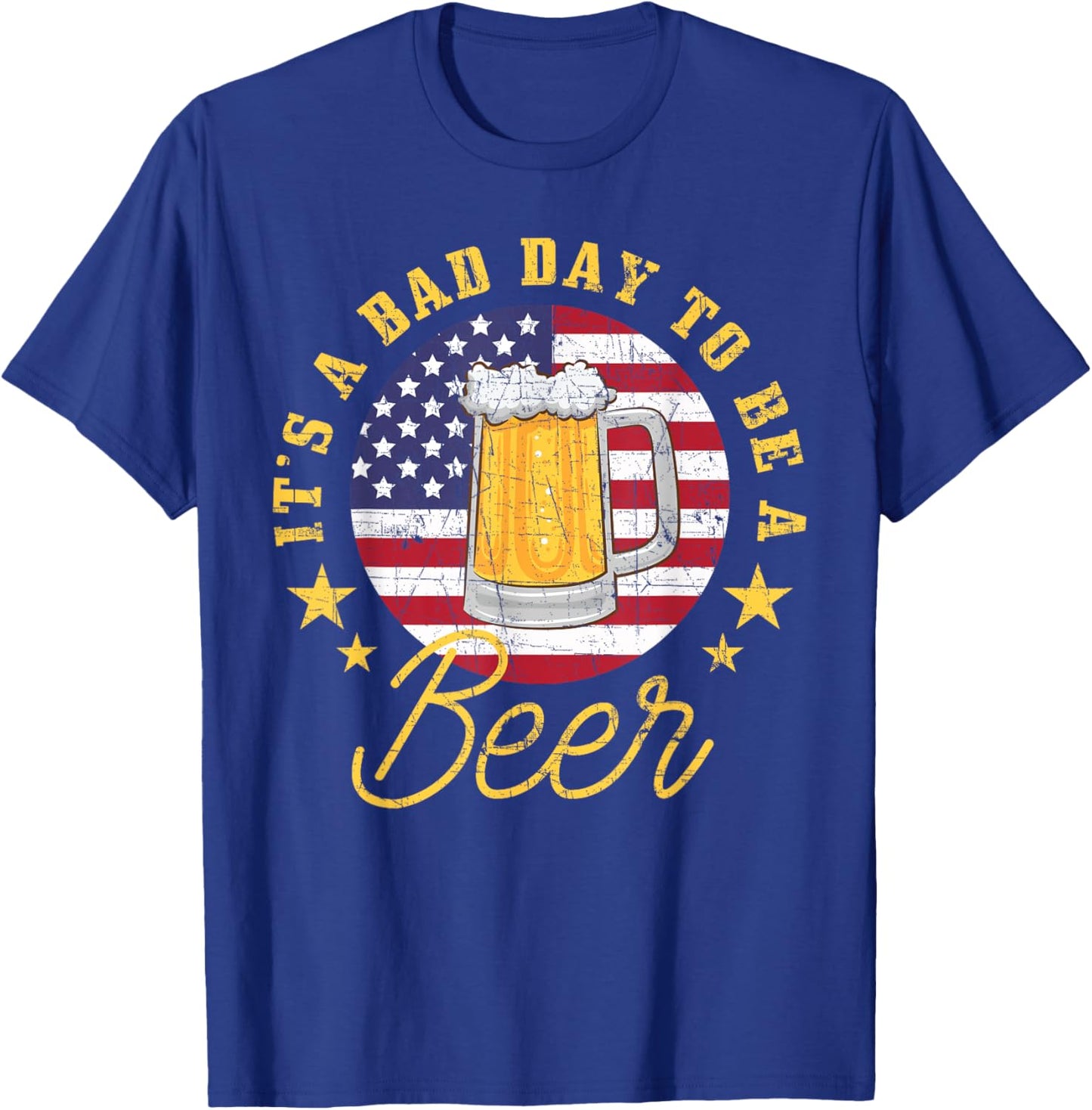 Patriotic Beer Drinker It's a Bad Day, a Men T-Shirt - T-Shirt | Royal