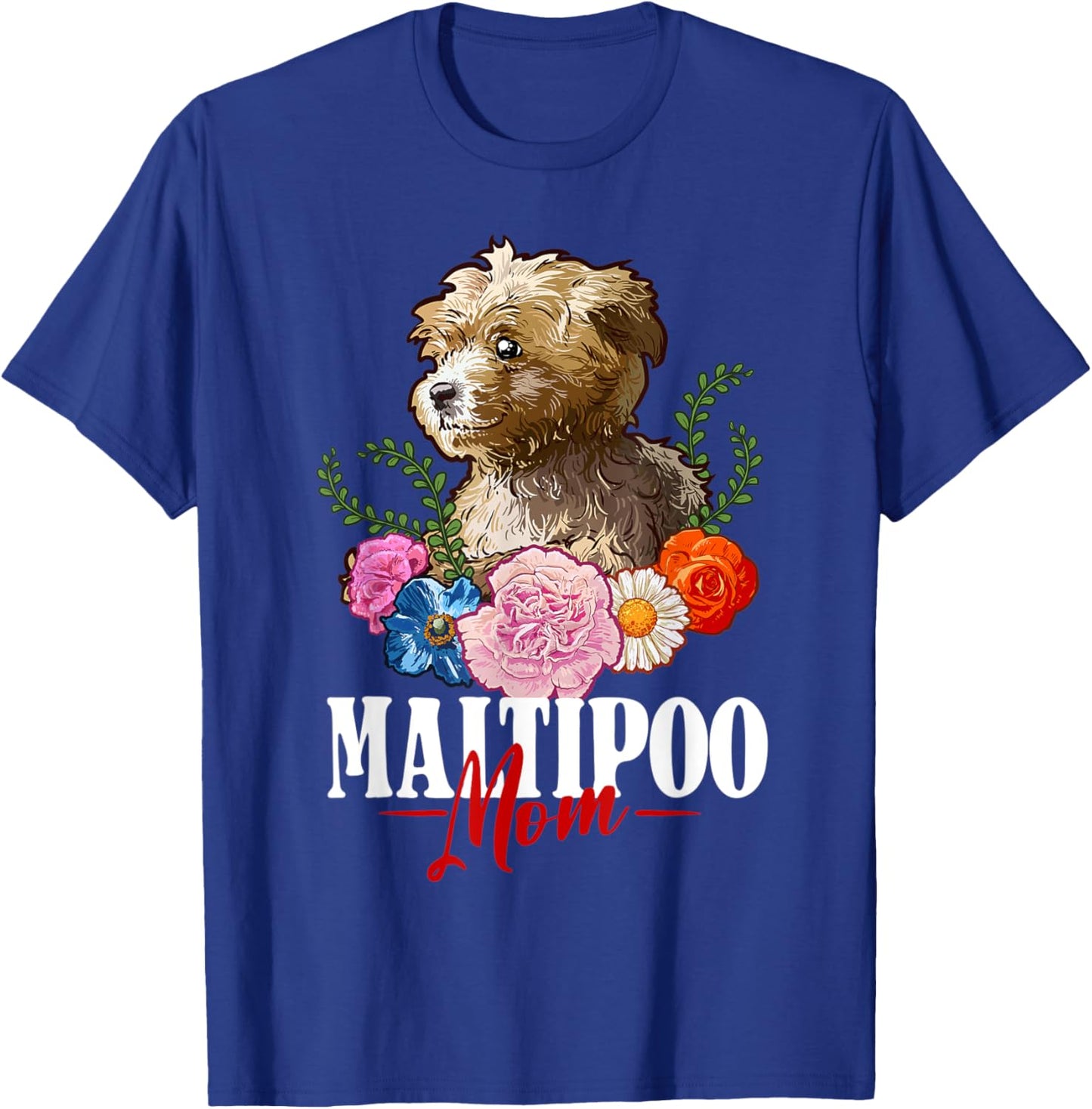 Maltipoo Mom Cute Dog Flowers Maltipoo Dog Lover T-Shirt - T-Shirt | Royal