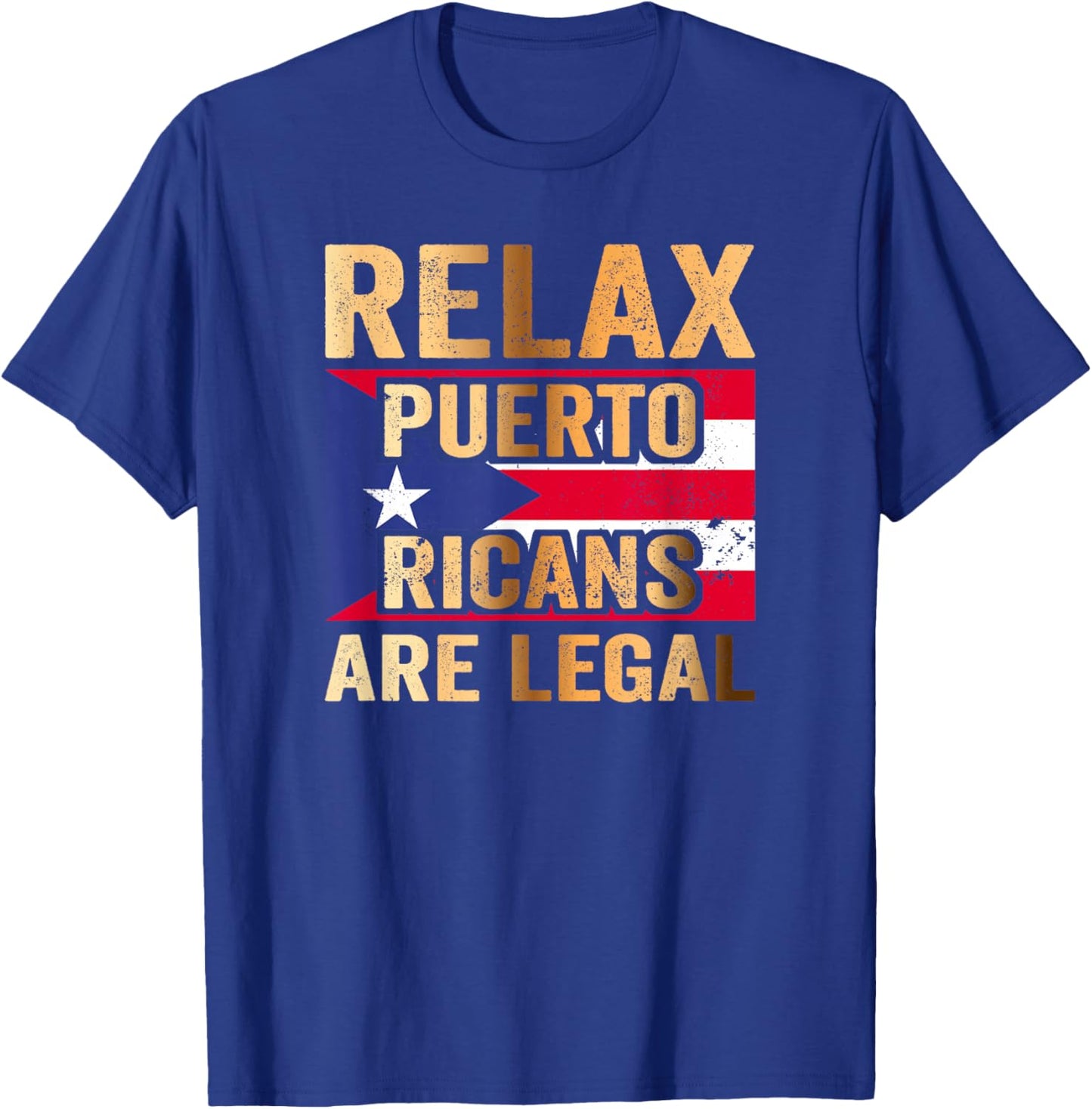 Relax Puerto Ricans are Legal T-Shirt - T-Shirt | Royal