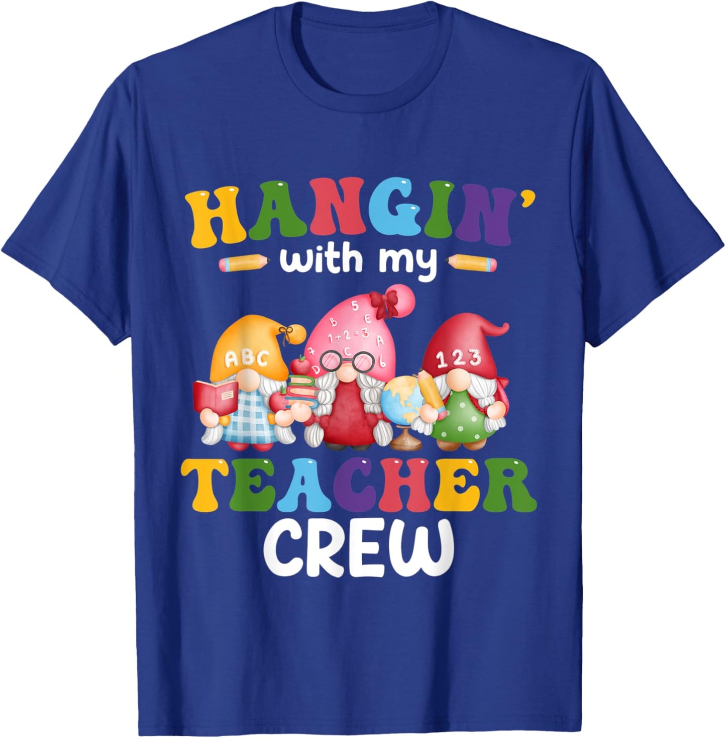 Hangin' With My Teacher Crew Gnomes First Day Of School T-Shirt - T-Shirt | Royal