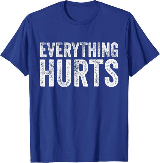 Everything Hurts Fitness Workout Lifting Funny Distressed T-Shirt - T-Shirt | Royal
