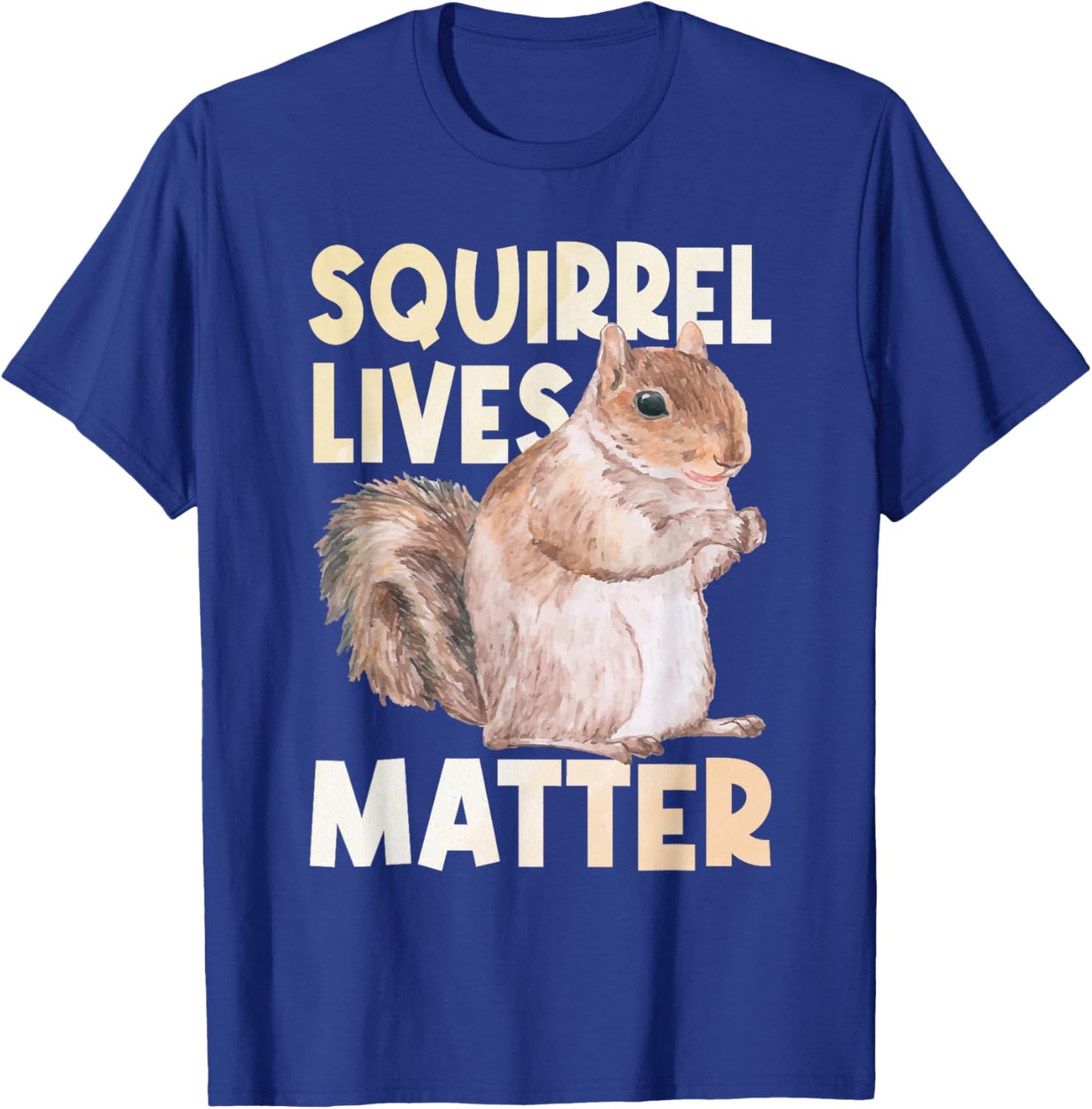 Squirrel Lives Matter - Squirrel Lover Funny Animal Lover Small T-Shirt - T-Shirt | Royal