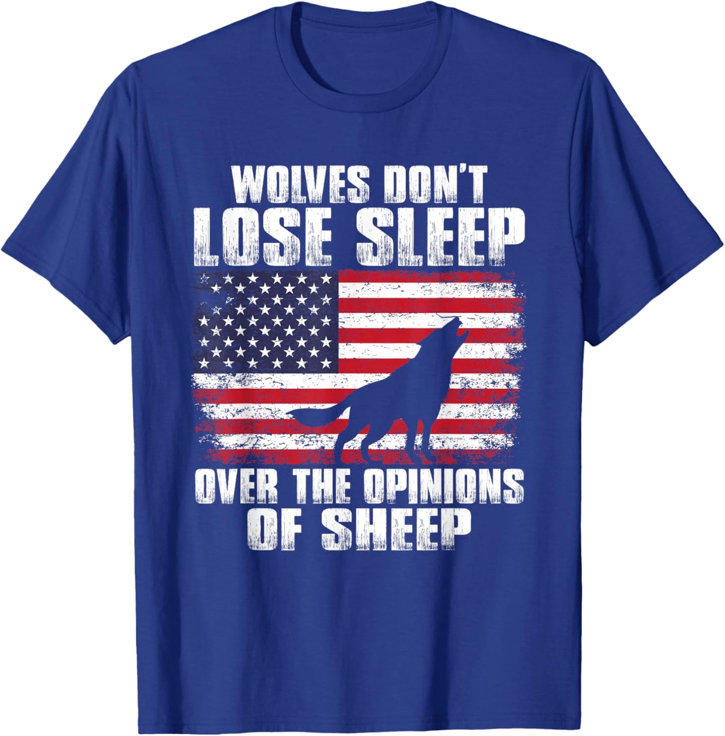 American Wolves Don't Lose Over Sleep The Opinions Of Sheep T-Shirt - T-Shirt | Royal