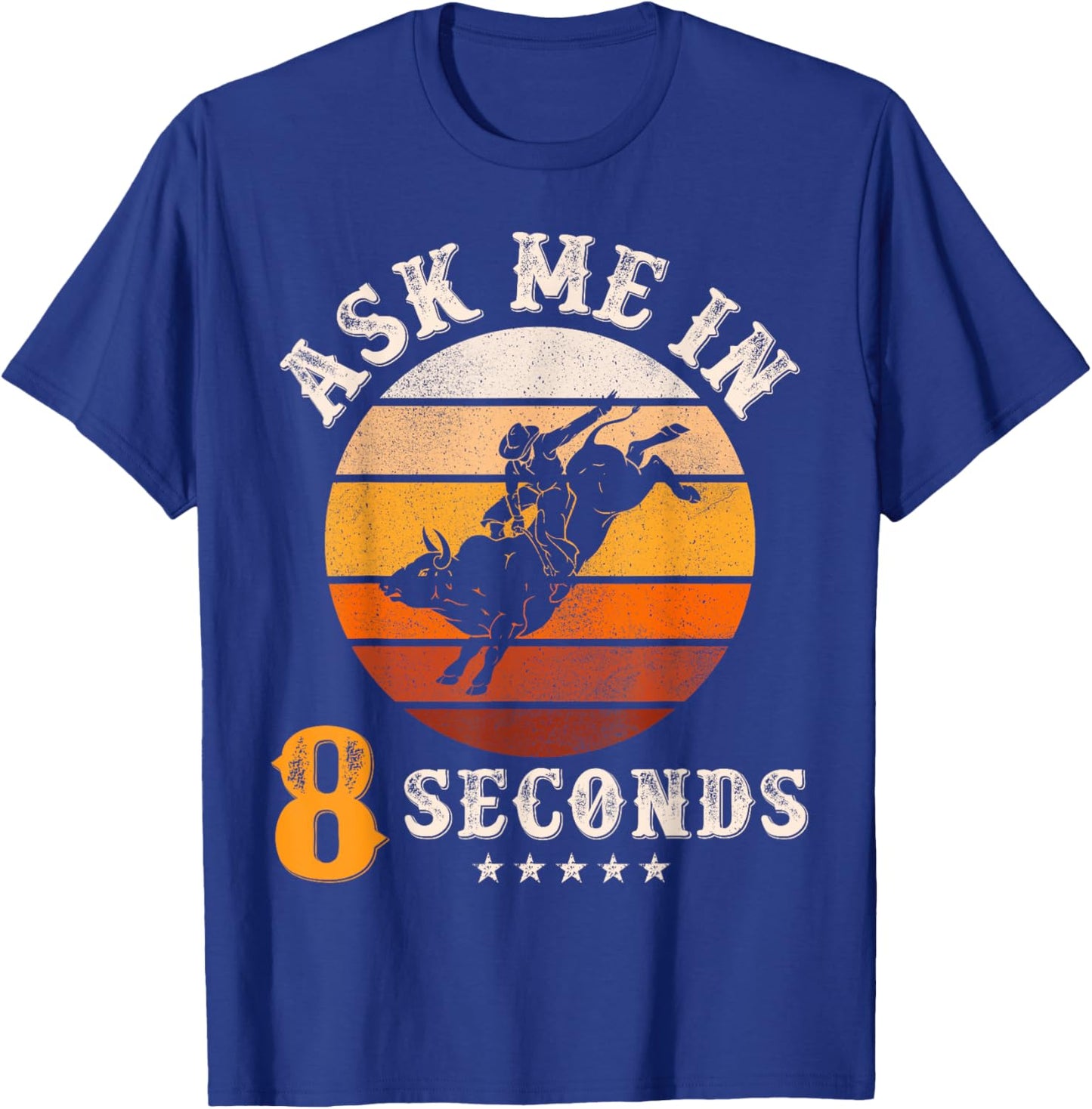 Ask Me In 8 Seconds Rodeo Bull Riding Vintage Cowboy T-Shirt - T-Shirt | Royal