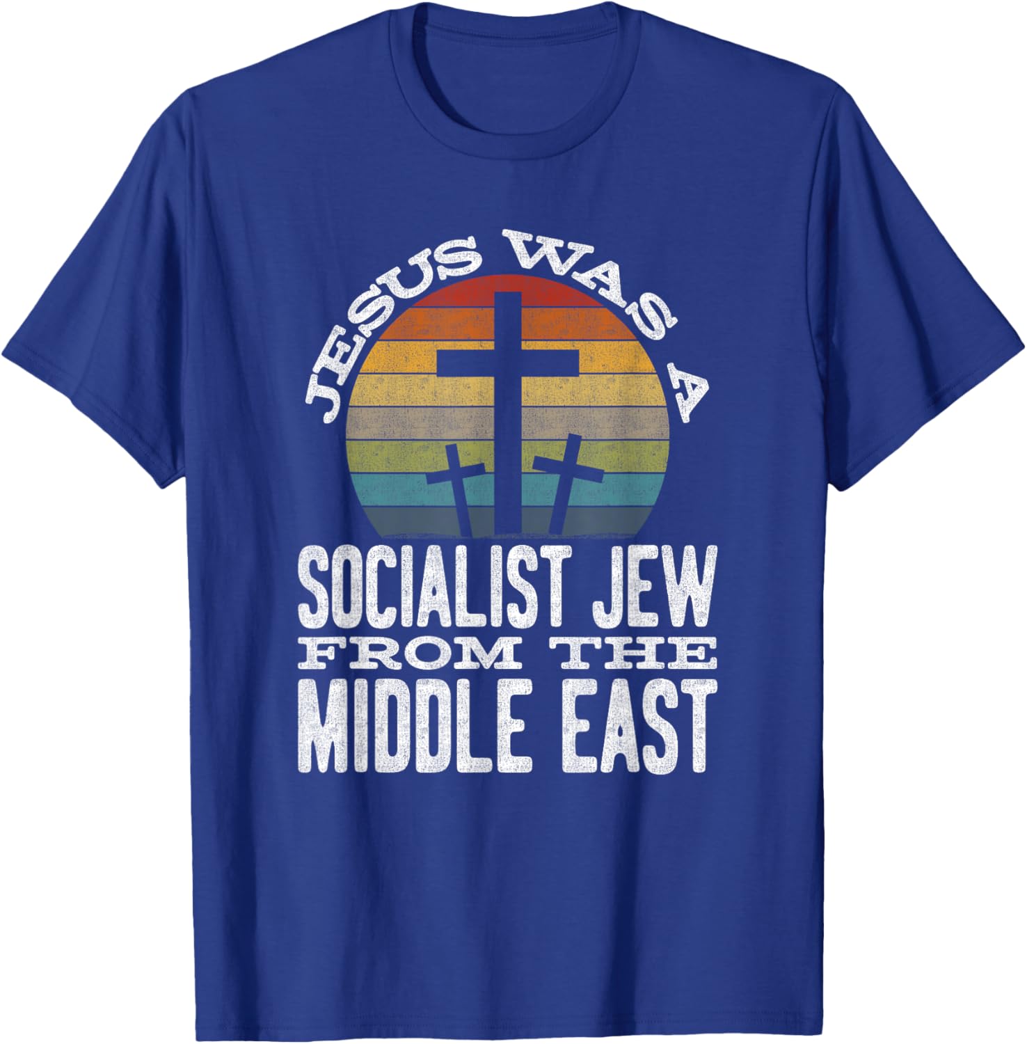 Jesus Was A Socialist Jew From The Middle East T-Shirt - T-Shirt | Royal
