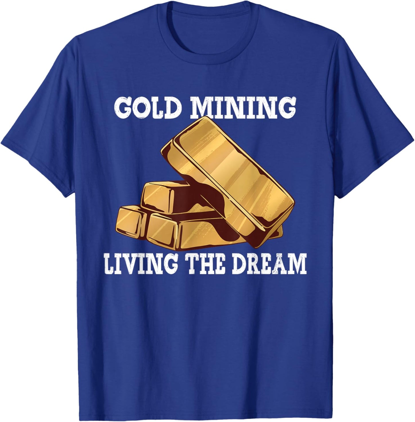 Gold Digging Gold Mining Gold Panning Gold Mine T-Shirt - T-Shirt | Royal