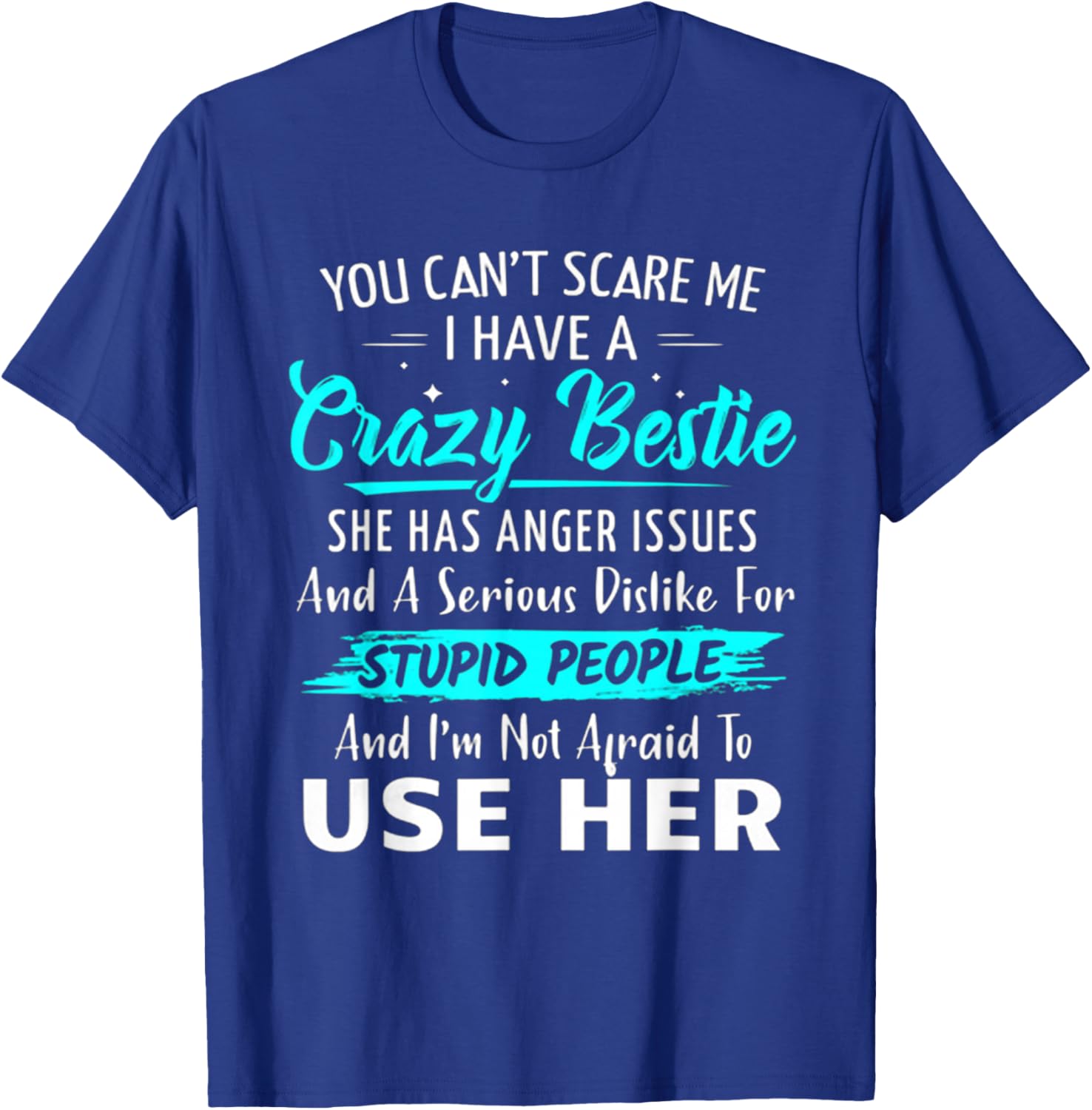 You Can't Scare Me I Have A Crazy Bestie Best Funny T-Shirt - T-Shirt | Royal