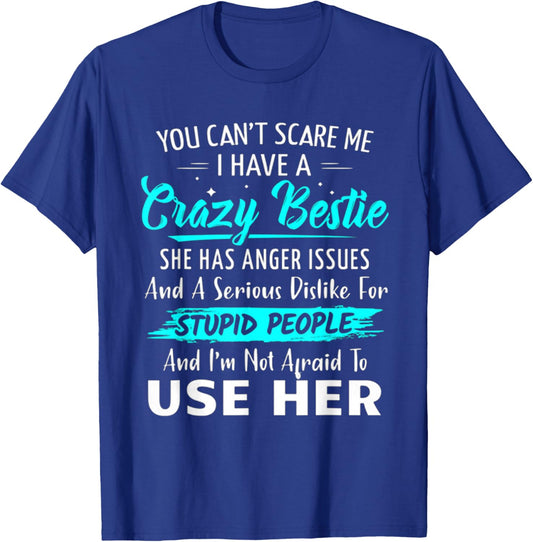 You Can't Scare Me I Have A Crazy Bestie Best Funny T-Shirt - T-Shirt | Royal
