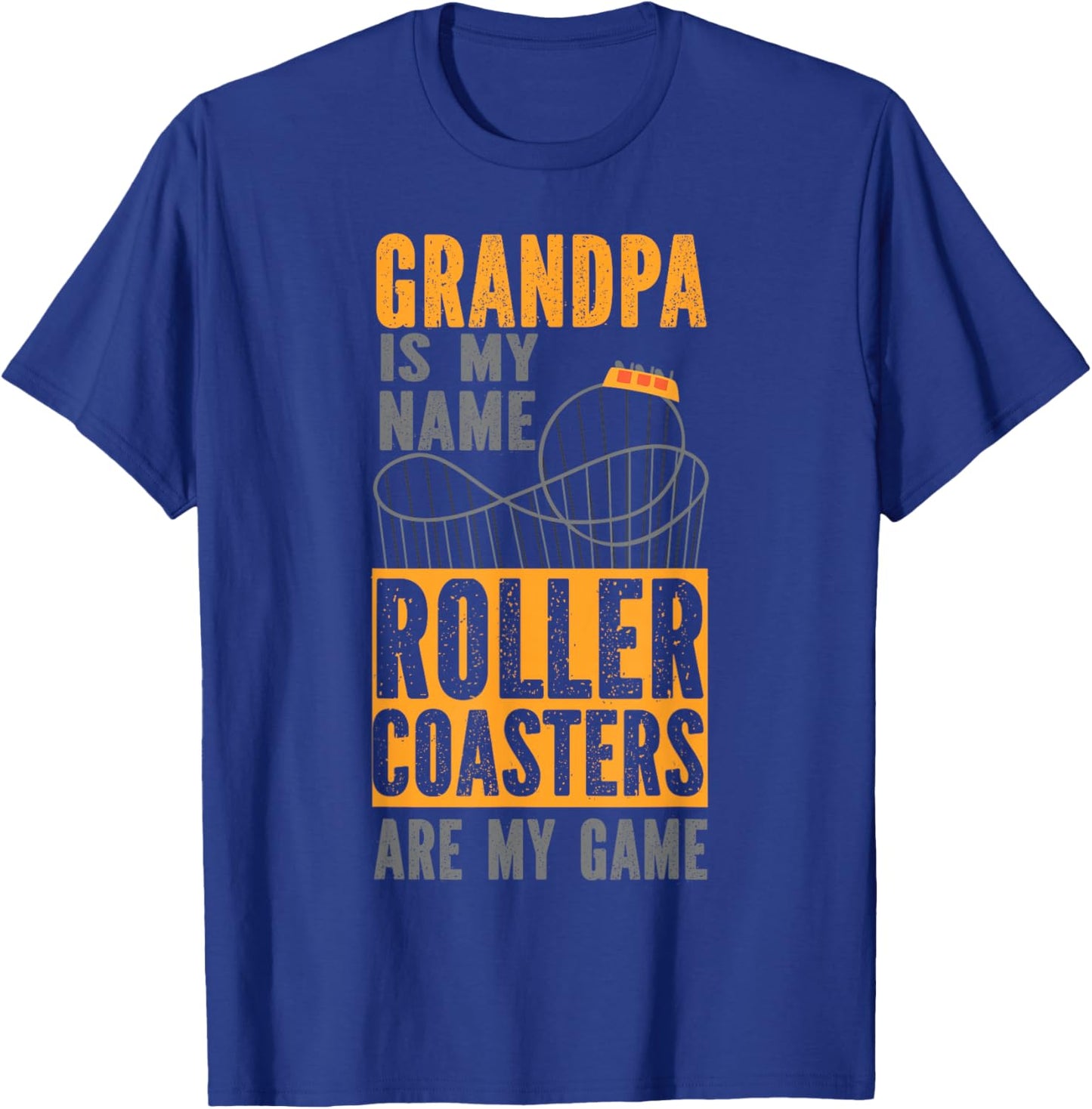 Roller Coaster Grandpa Grandpa Is My Name Roller Coasters T-Shirt - T-Shirt | Royal
