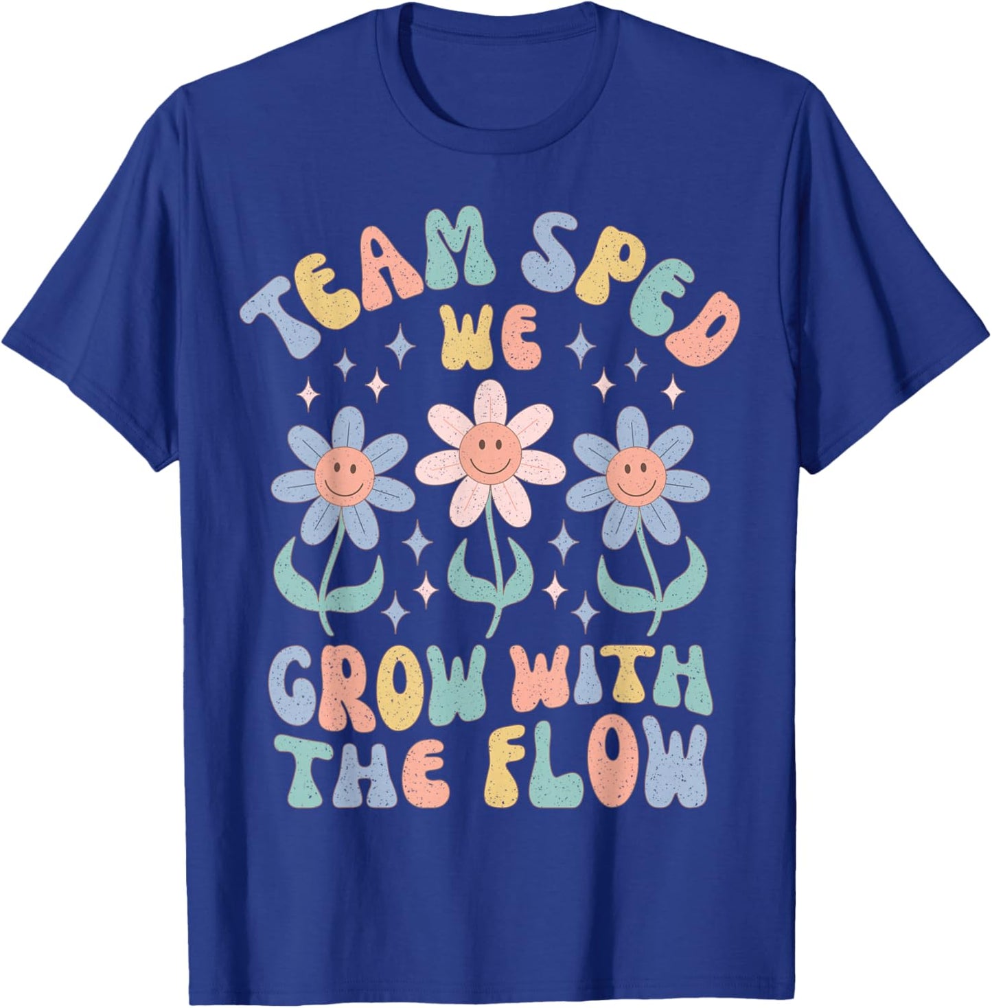 Special Ed Teacher Appreciation Team SPED Grow with The Flow T-Shirt - T-Shirt | Royal
