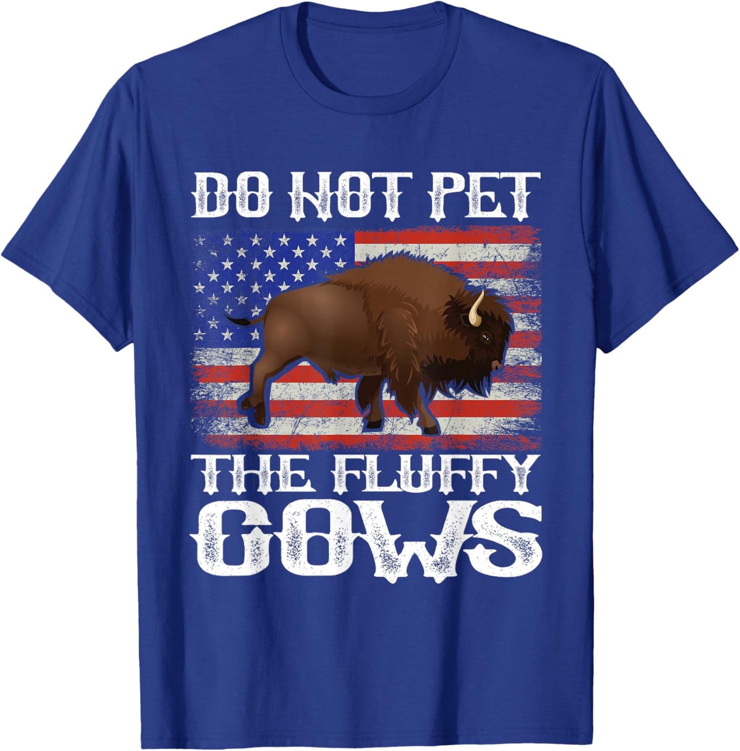 Funny American Flag Bison Do Not Pet the Fluffy Cows Buffalo T-Shirt - T-Shirt | Royal