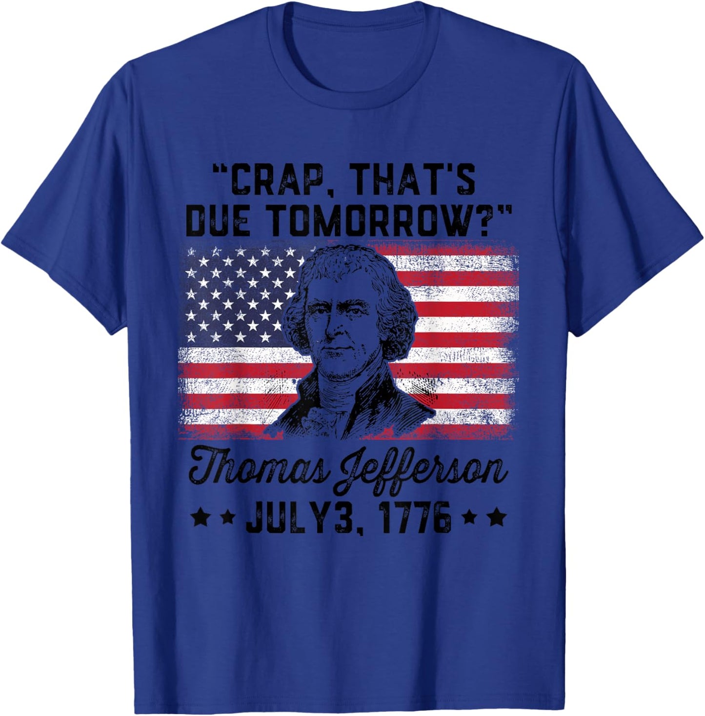 Crap That's Due Tomorrow? Thomas Jefferson Funny 4th Of July Men T-Shirt - T-Shirt | Royal
