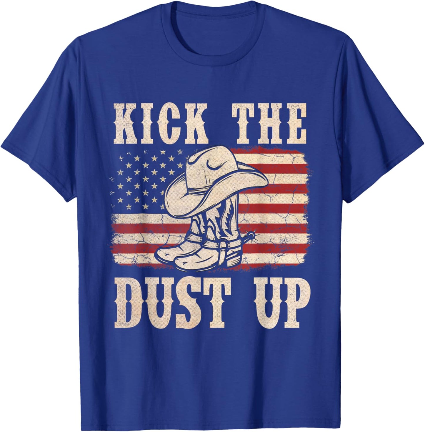 Kick The Dust Up Cowboy Boots Hat Western USA Flag T-Shirt - T-Shirt | Royal