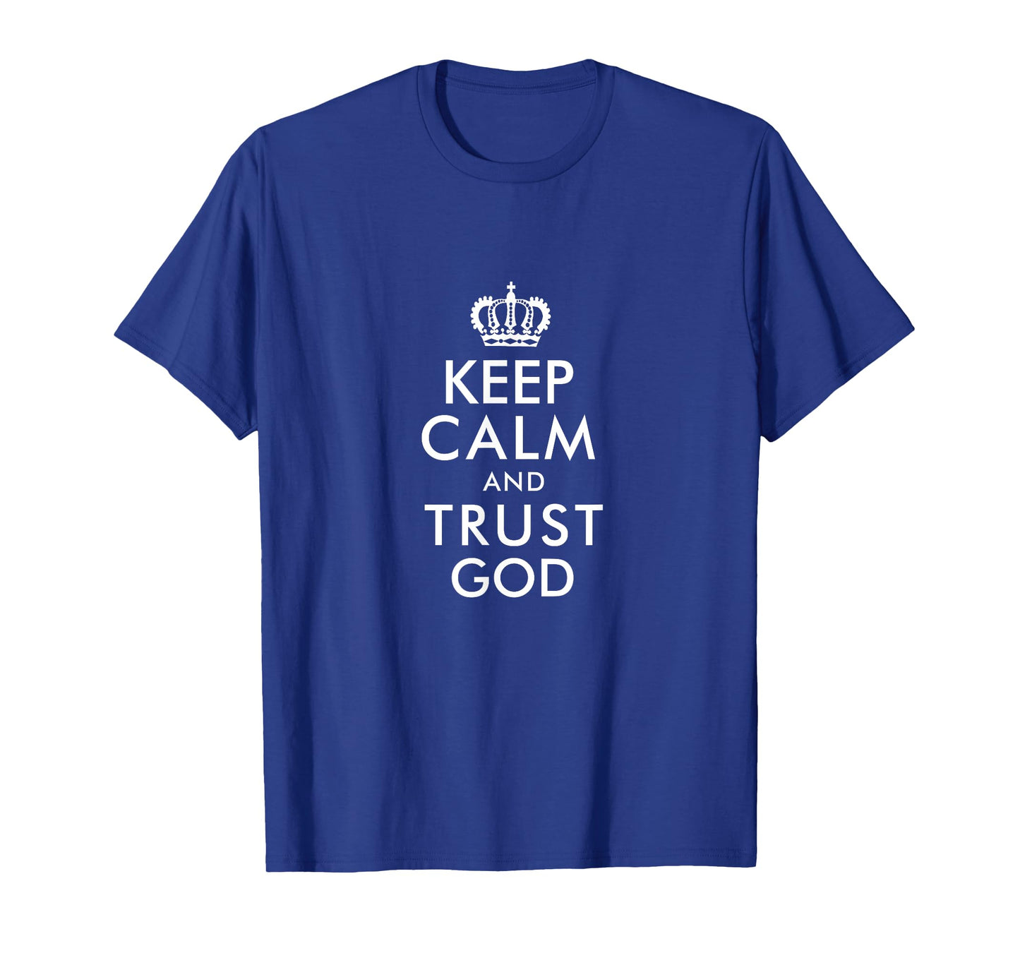 Keep Calm and Trust God T-Shirt