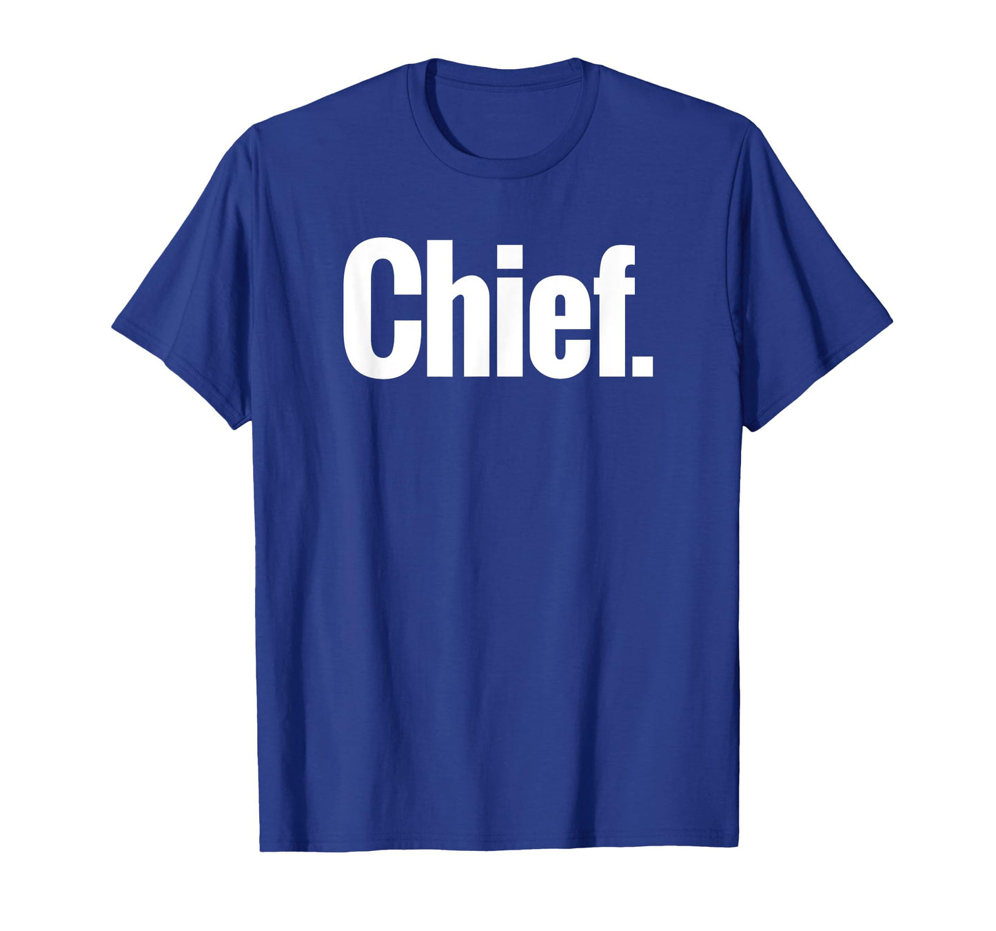 That Says Chief Shirt - A Design That Says Chief T-Shirt
