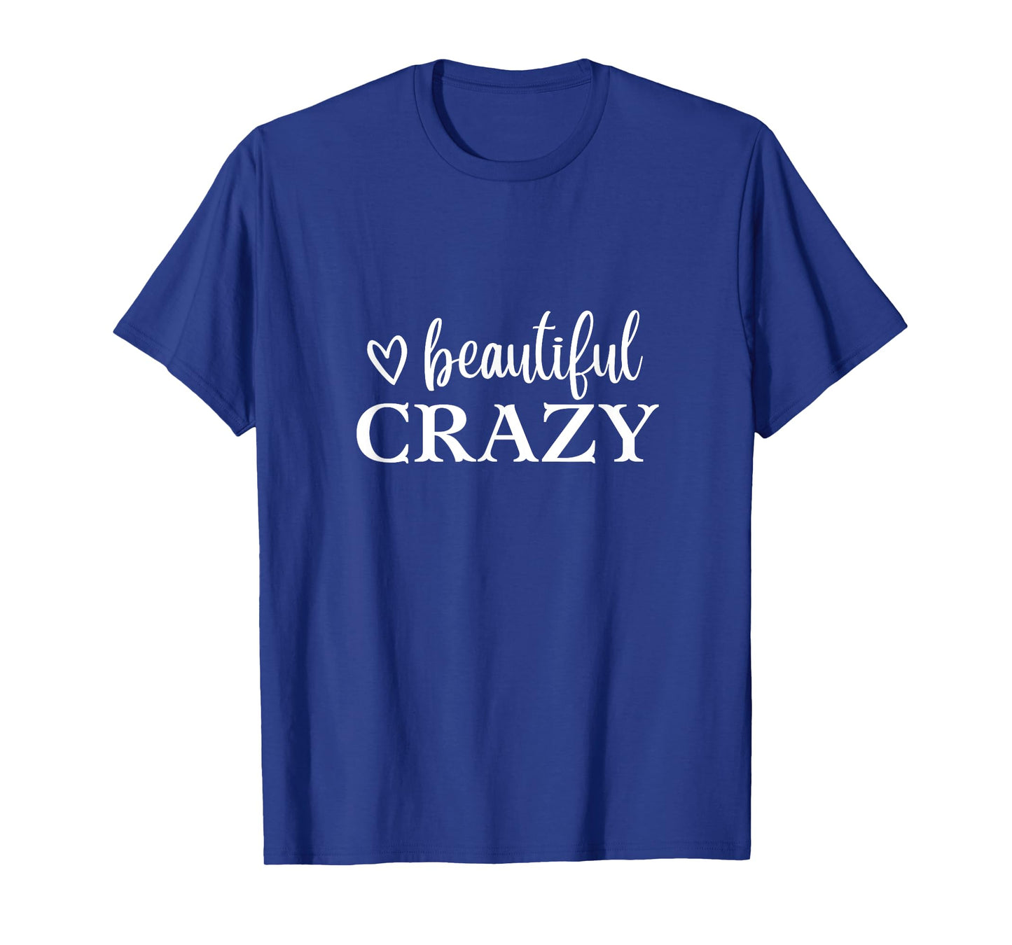 Beautiful Crazy Cute Funny T-Shirt