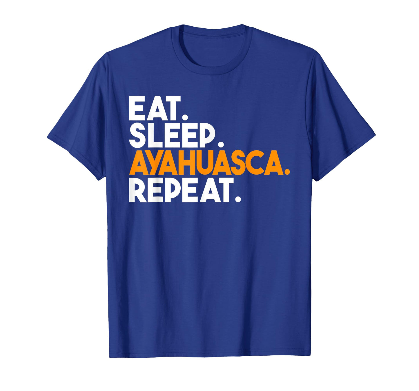 Eat Sleep Ayahuasca Repeat T-Shirt