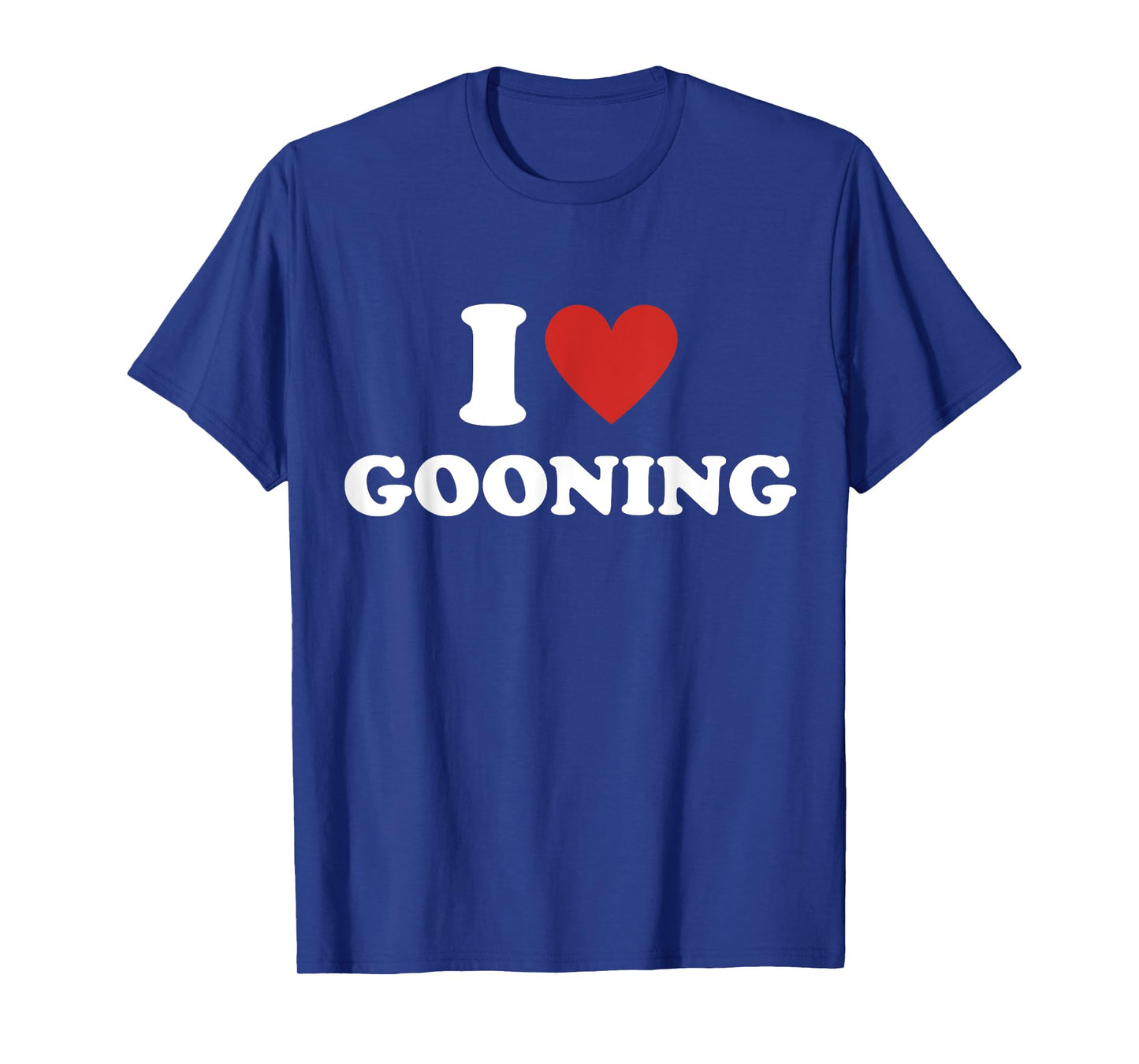 Funny I Heart Gooning I Love Gooning T-Shirt