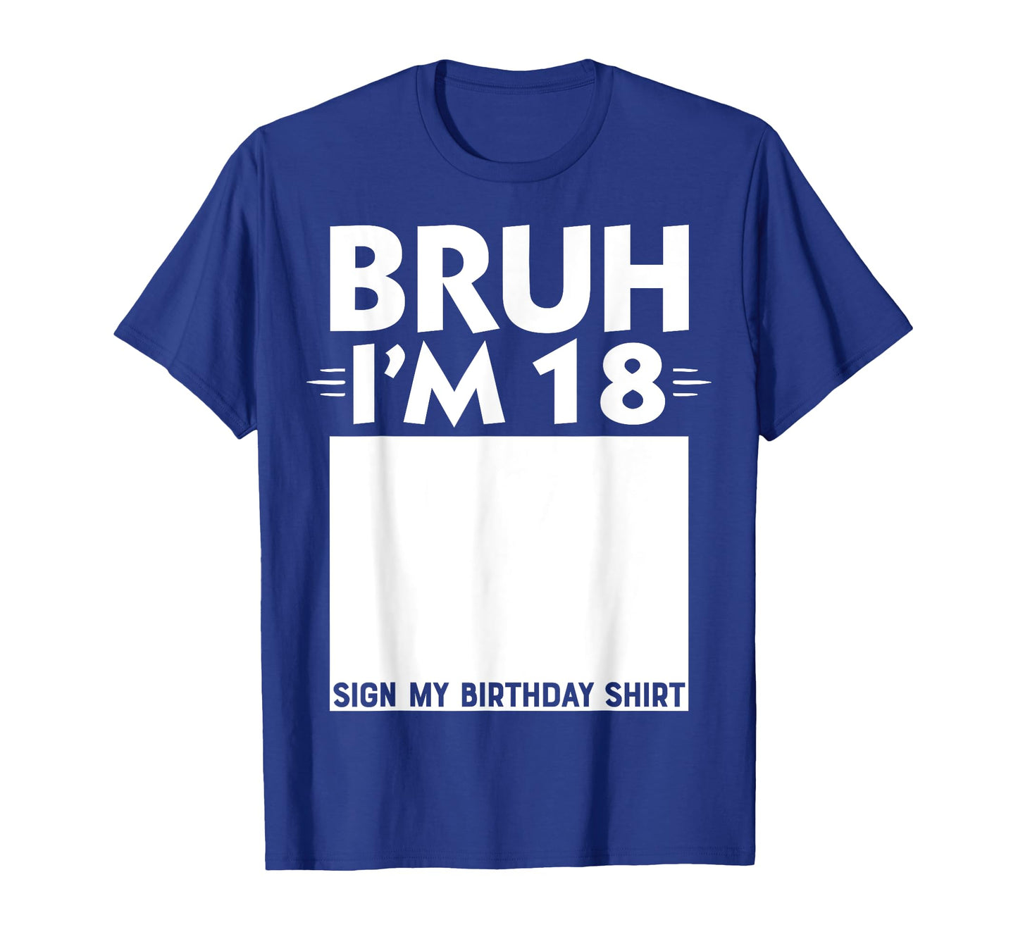 Bruh I'm 18 Year Old Gifts 18th Birthday Boy Sign My Shirt T-Shirt