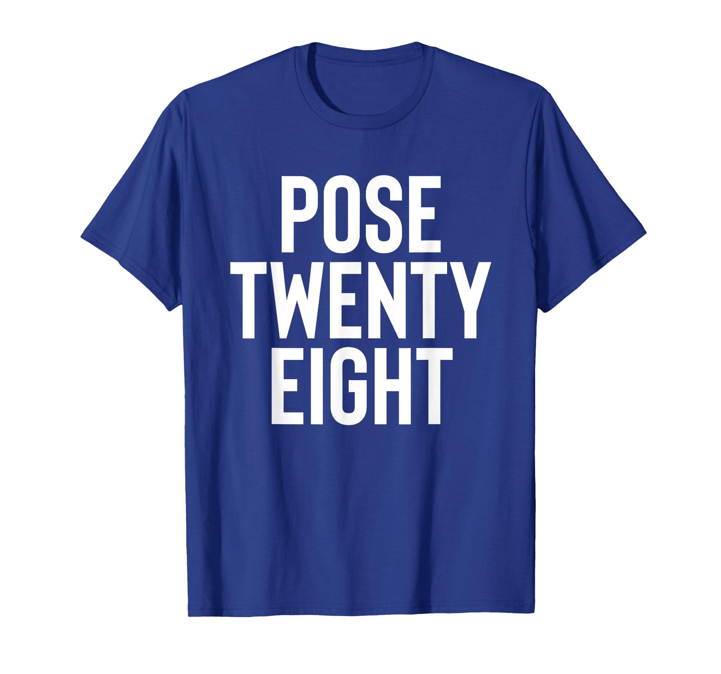 Pose 28 Twenty Eight T-Shirt