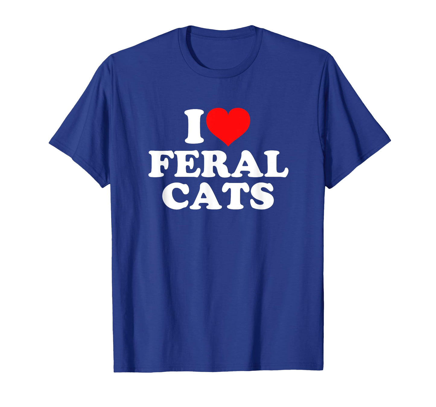 I Love Feral Cats T-Shirt