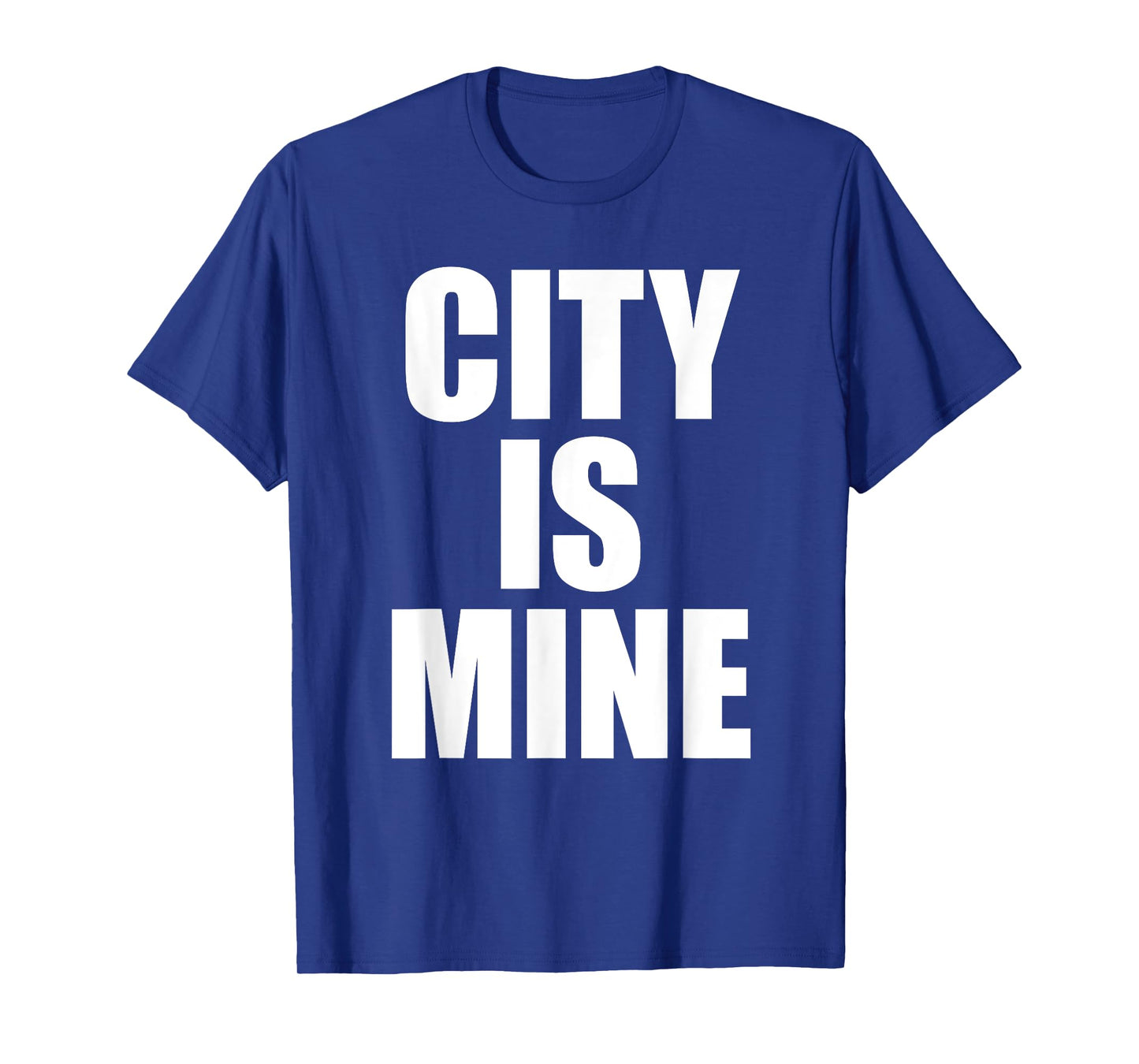 City Is Mine Funny T-Shirt