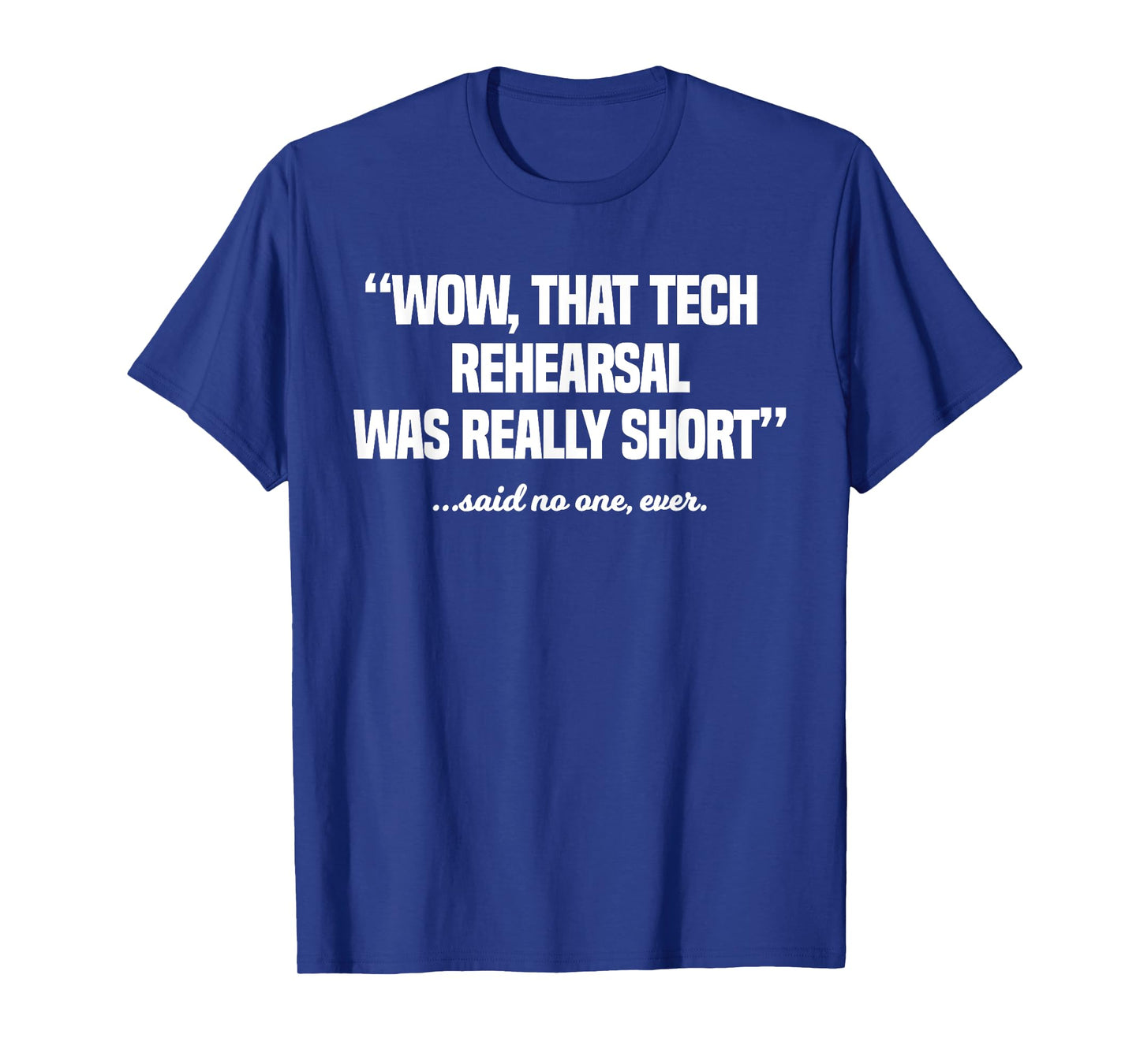 Actor Performer Artist Entertainer Profession Tech Rehearsal T-Shirt