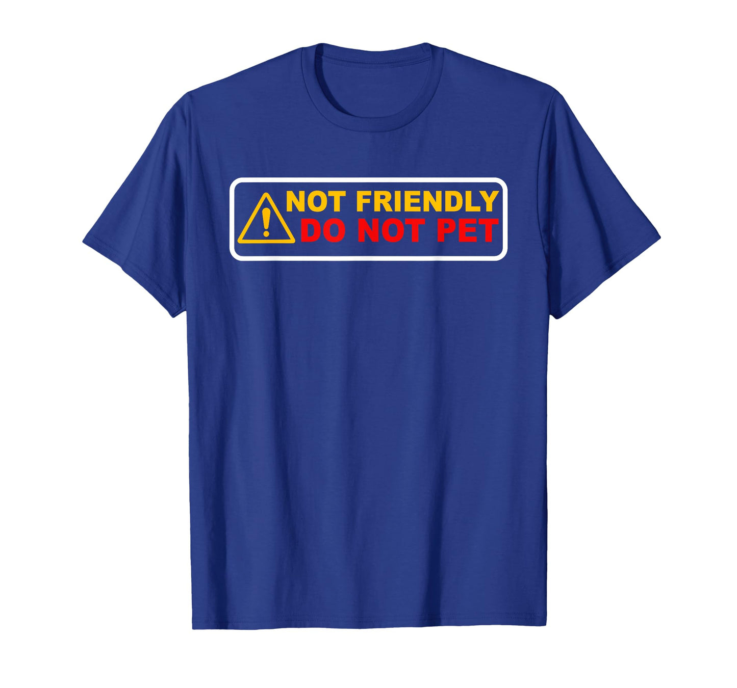 NOT FRIENDLY ! DO NOT PET Funny design T-Shirt
