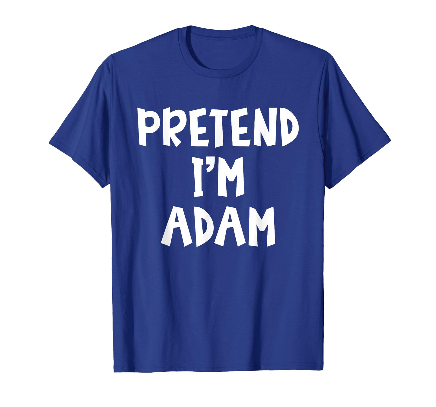 Pretend I'm A Adam Matching Costume Lazy Easy Halloween T-Shirt