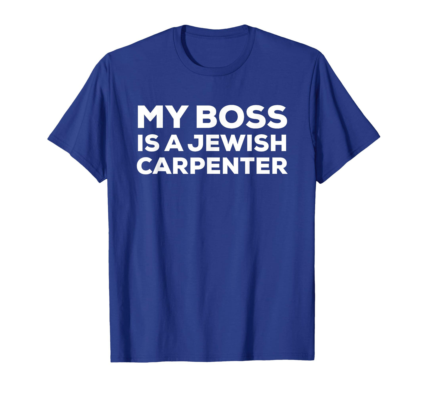 My Boss Is a Jewish Carpenter Funny T-shirt T-Shirt