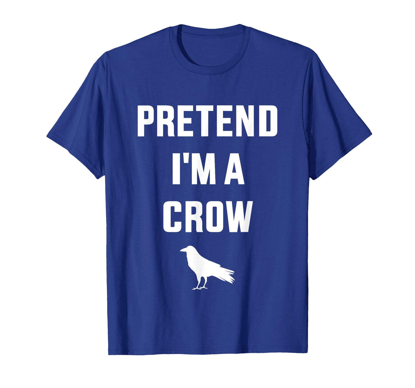 Pretend I'm a crow funny lazy easy DIY halloween costume T-Shirt