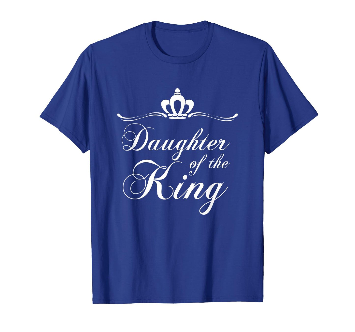 Christian Quote Gift Bible Verse Saying Daughter of the King T-Shirt