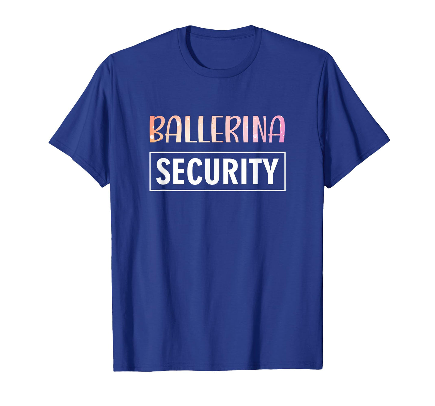 Ballerina Security Parents Dads Moms Funny Halloween Costume T-Shirt