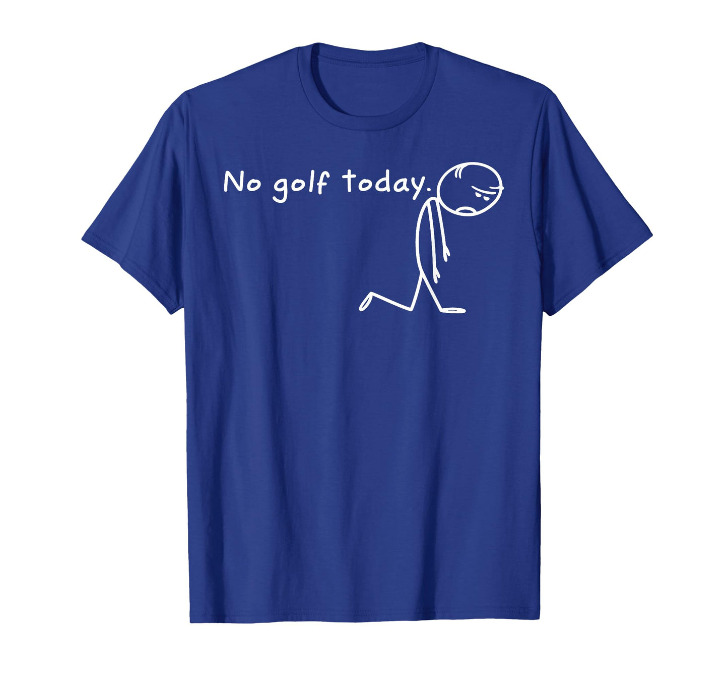 No Golf Today Sad Stickman Golfer T-Shirt