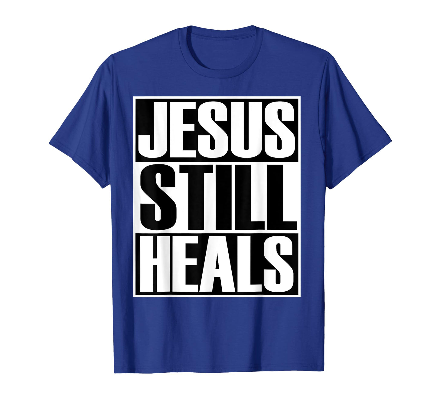 Christerest: Jesus Still Heals Christian Gift T-Shirt