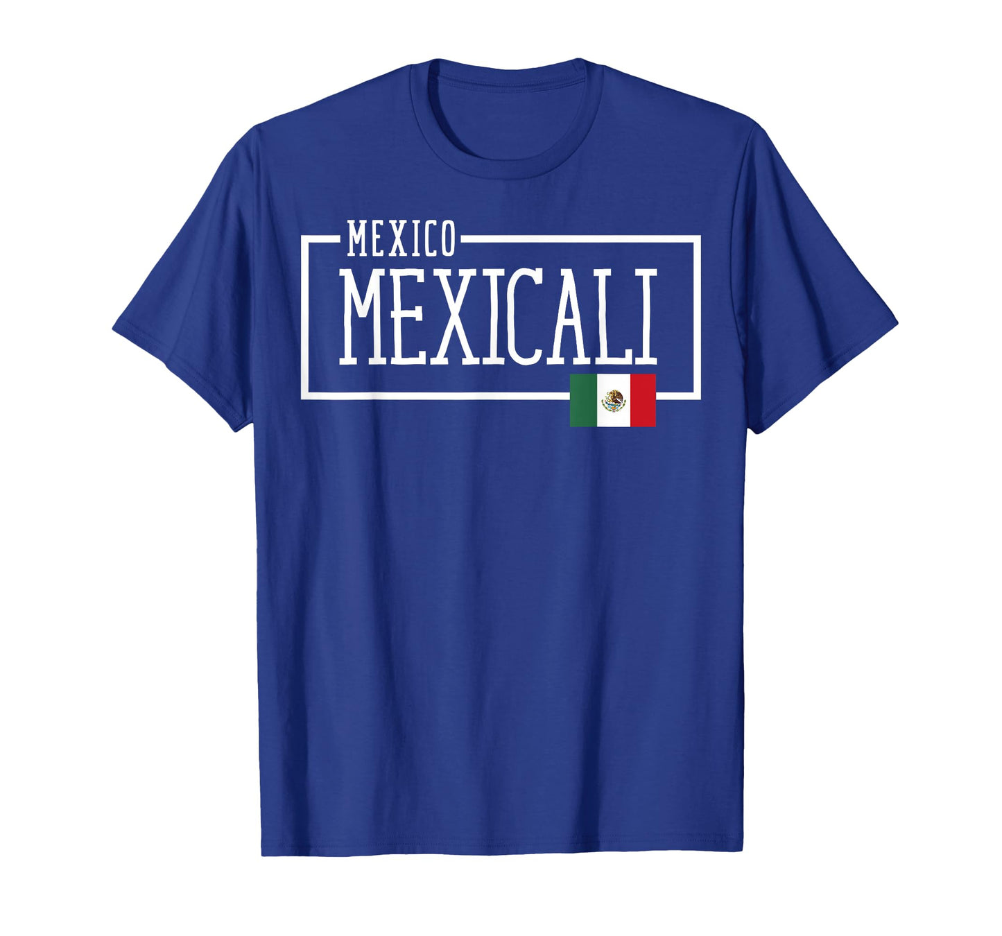Saying Mexicali Mexico Flag Mexican Adventure Women Men Dad T-Shirt