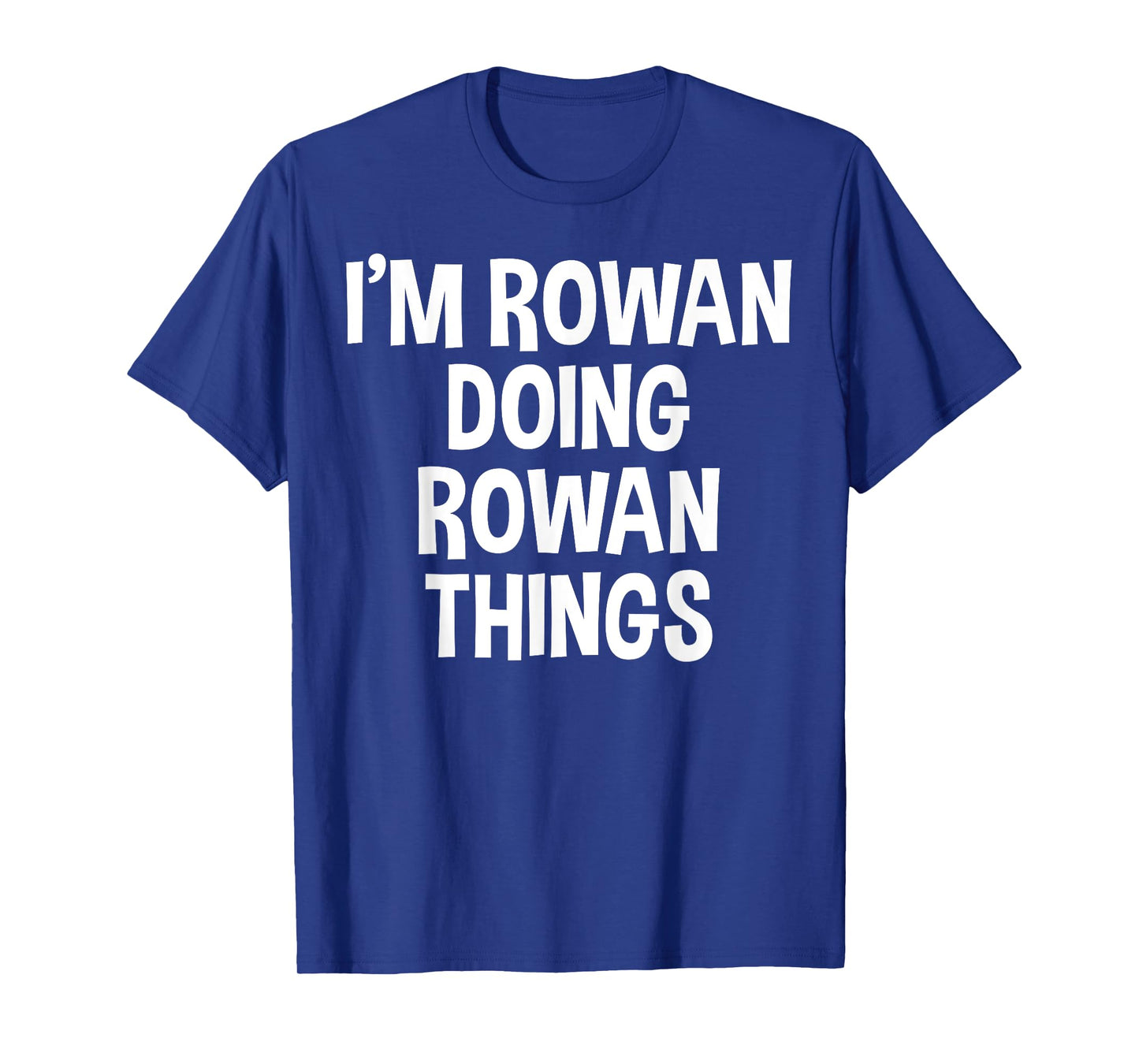 I'm Rowan Doing Rowan Things Funny Saying T-Shirt