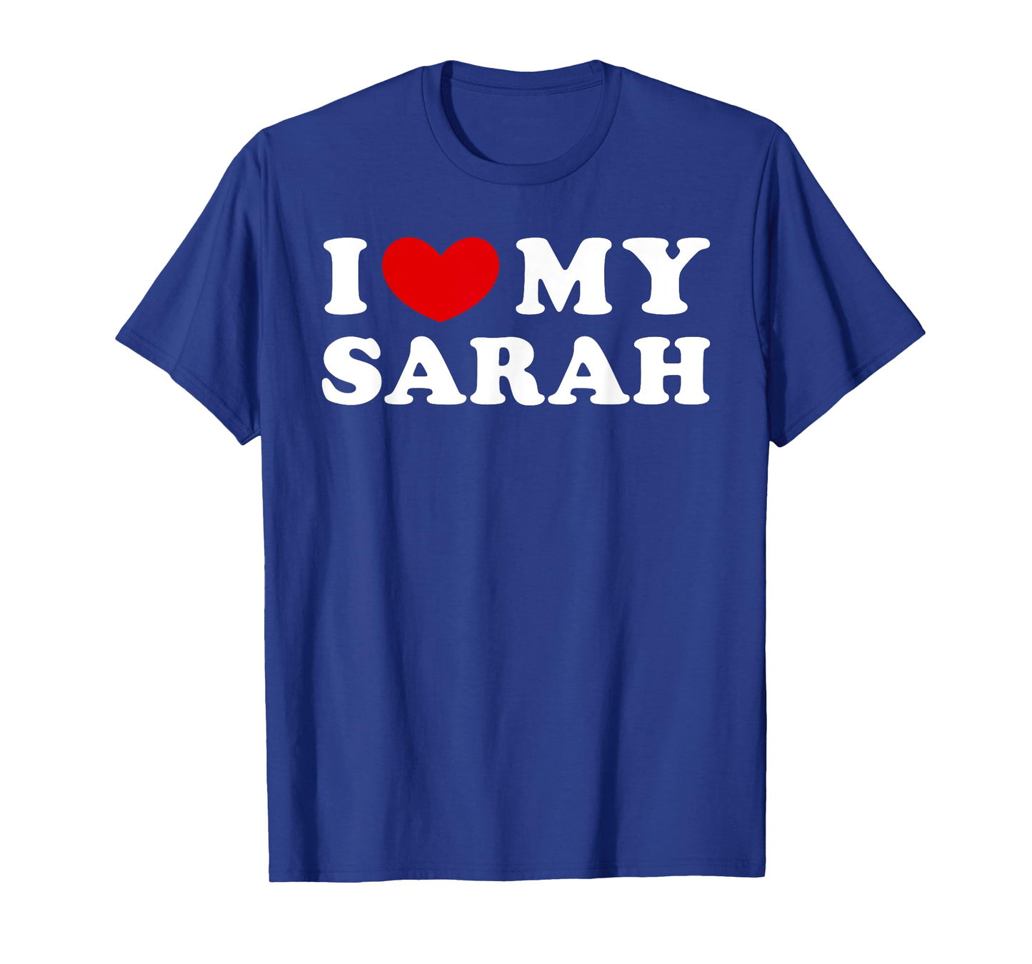 I Love My Sarah, I Heart My Sarah T-Shirt