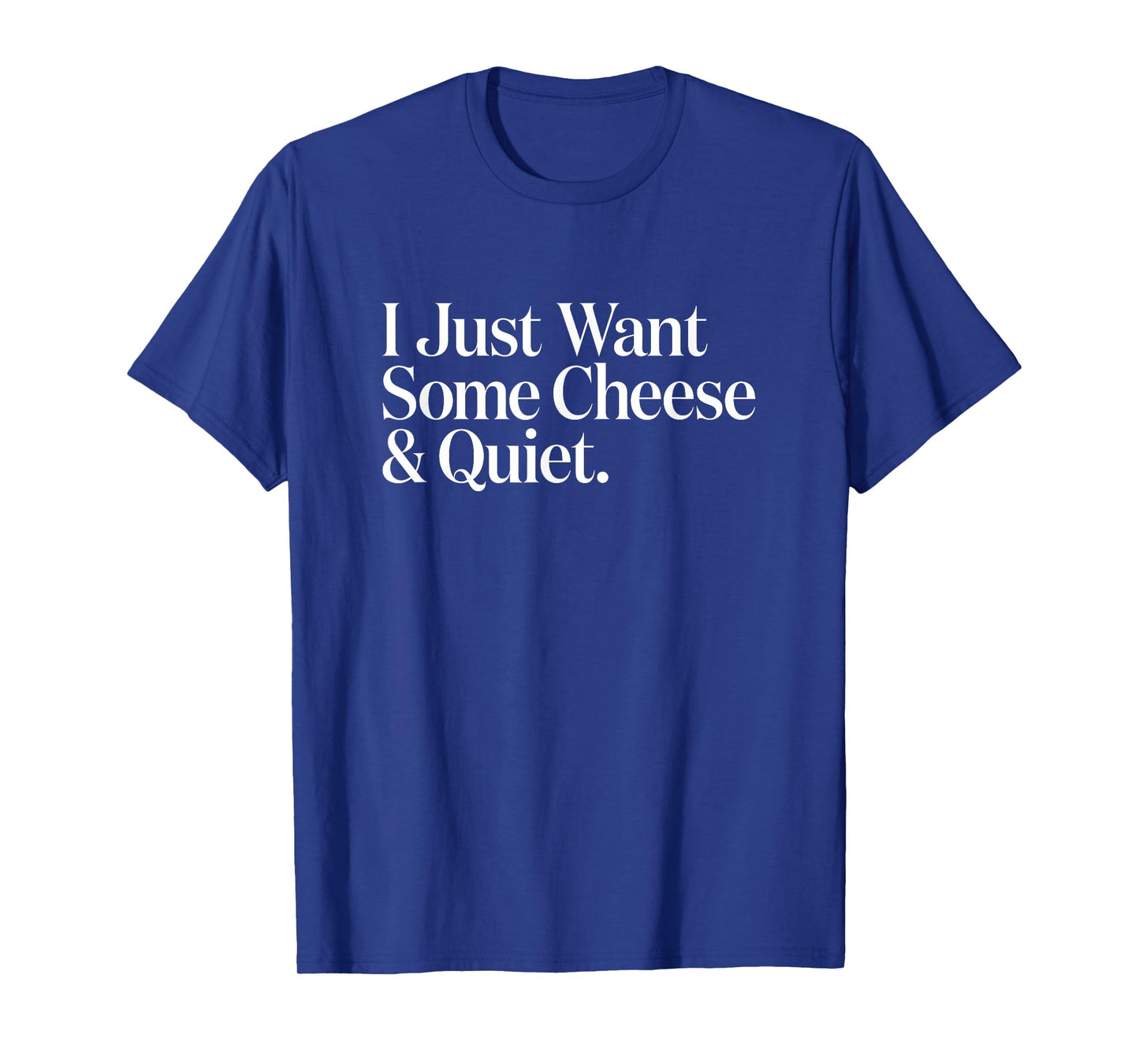 Cheezy Tee Unisex-Adults T-Shirt Black Small I Just Want Some Cheese and Quiet Funny T-Shirt